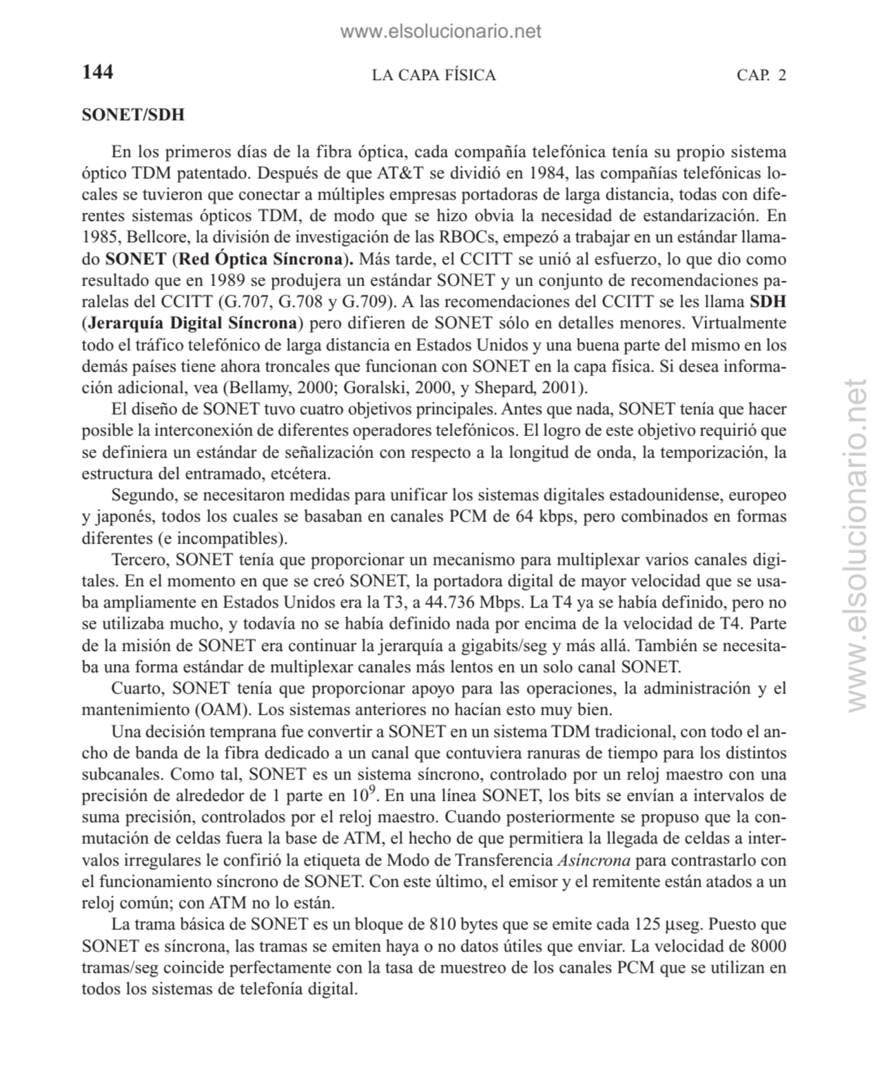 SONET/SDH
En los primeros días de la fibra óptica, cada compañía telefónica tenía su propio sistem…