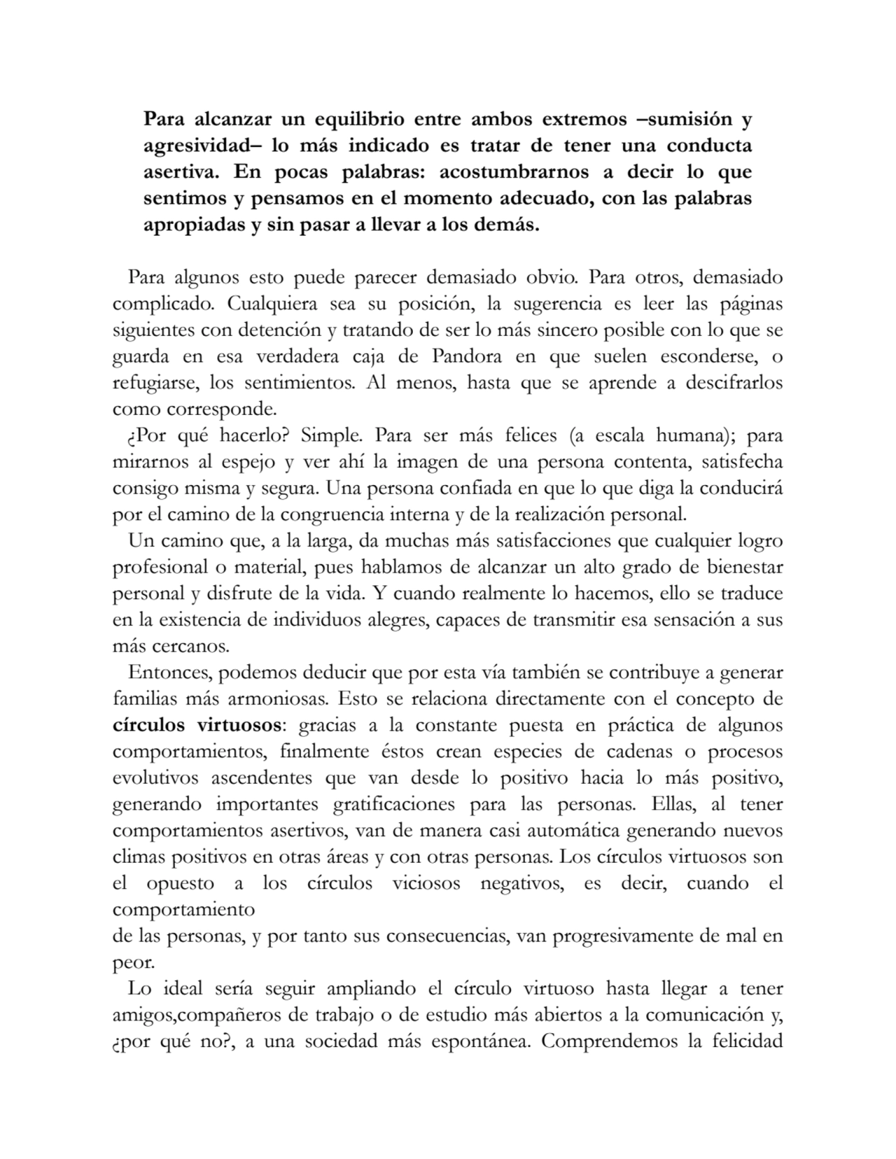 Para alcanzar un equilibrio entre ambos extremos –sumisión y
agresividad– lo más indicado es trata…