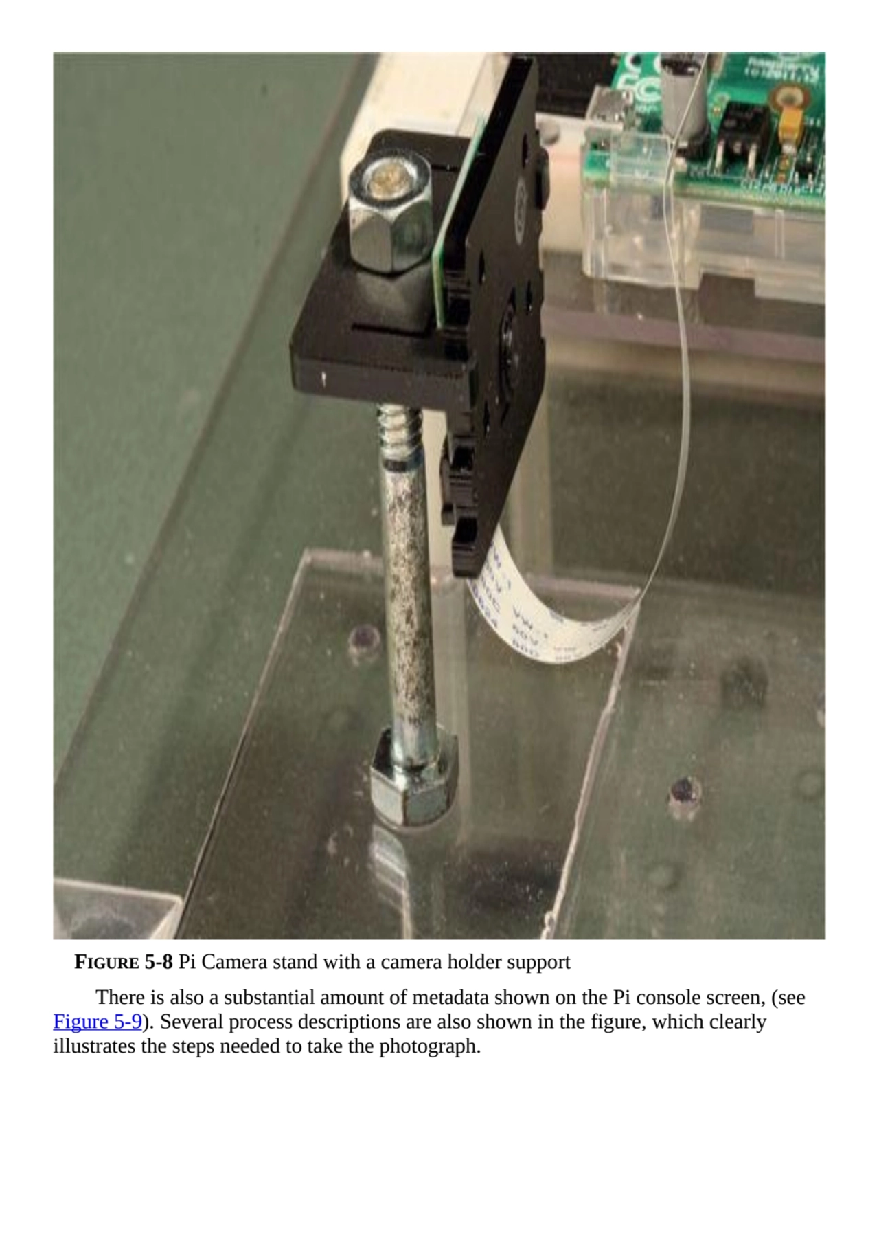 FIGURE 5-8 Pi Camera stand with a camera holder support
There is also a substantial amount of meta…