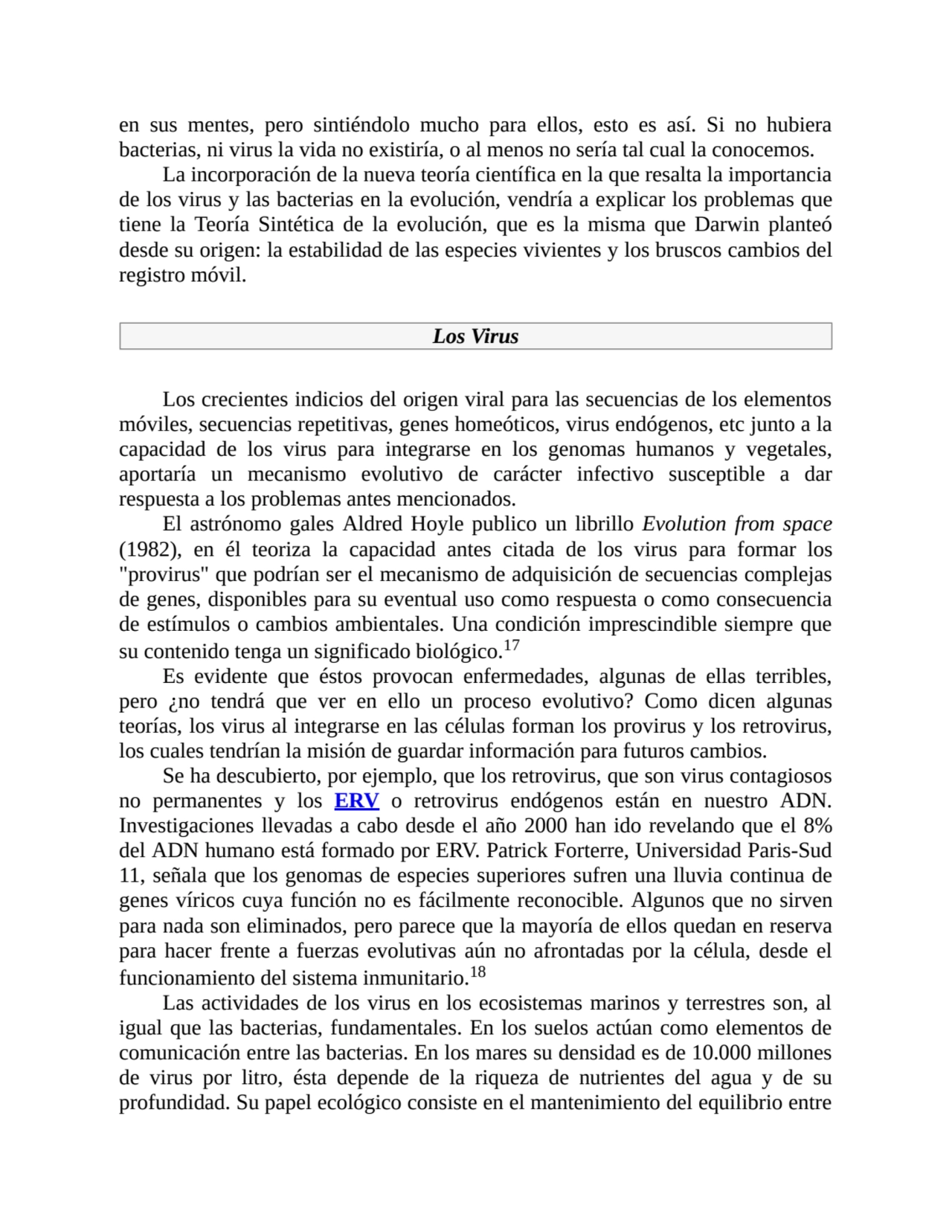 en sus mentes, pero sintiéndolo mucho para ellos, esto es así. Si no hubiera
bacterias, ni virus l…