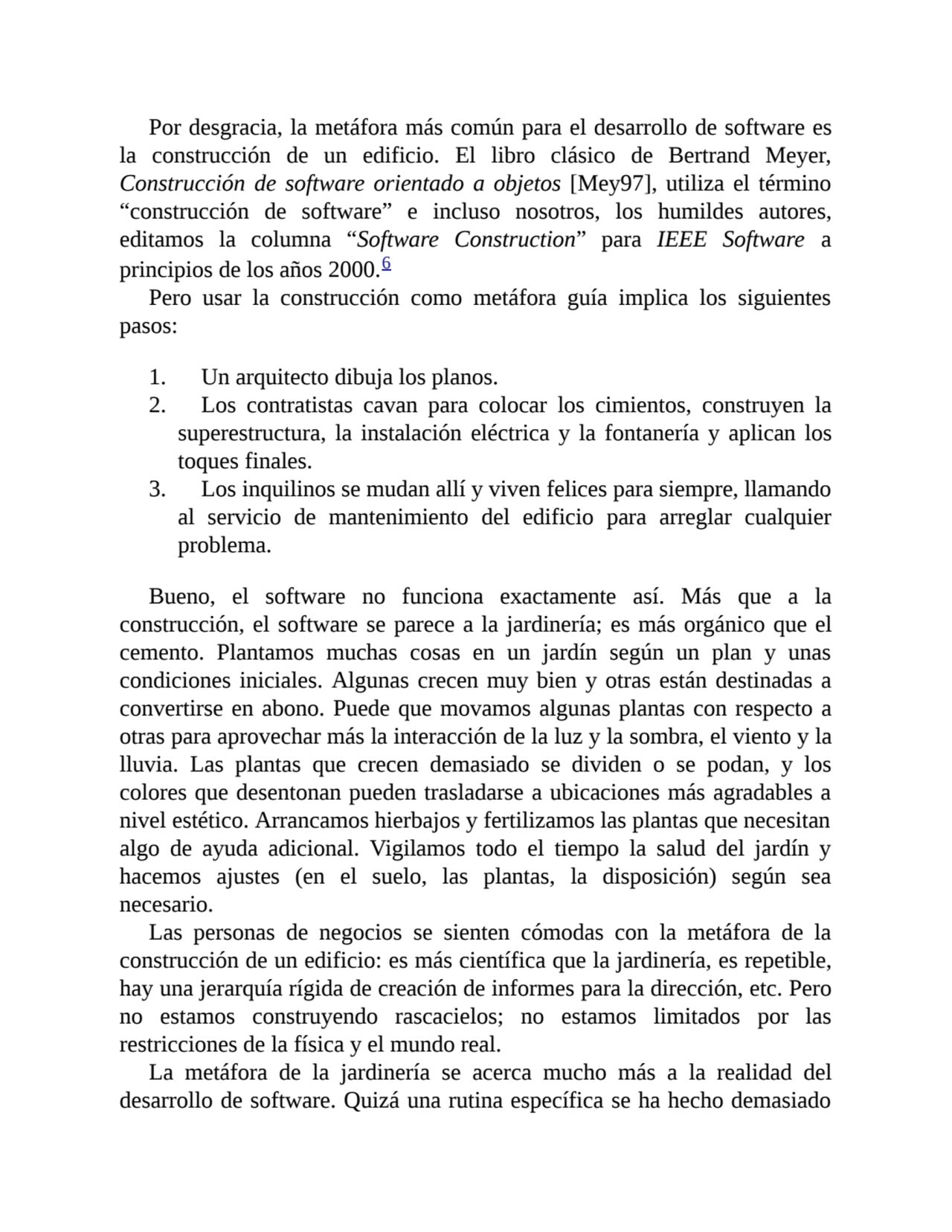 Por desgracia, la metáfora más común para el desarrollo de software es
la construcción de un edifi…