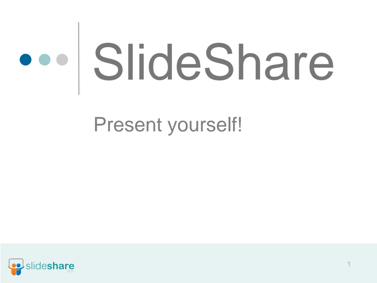 1
SlideShare
Present yourself!