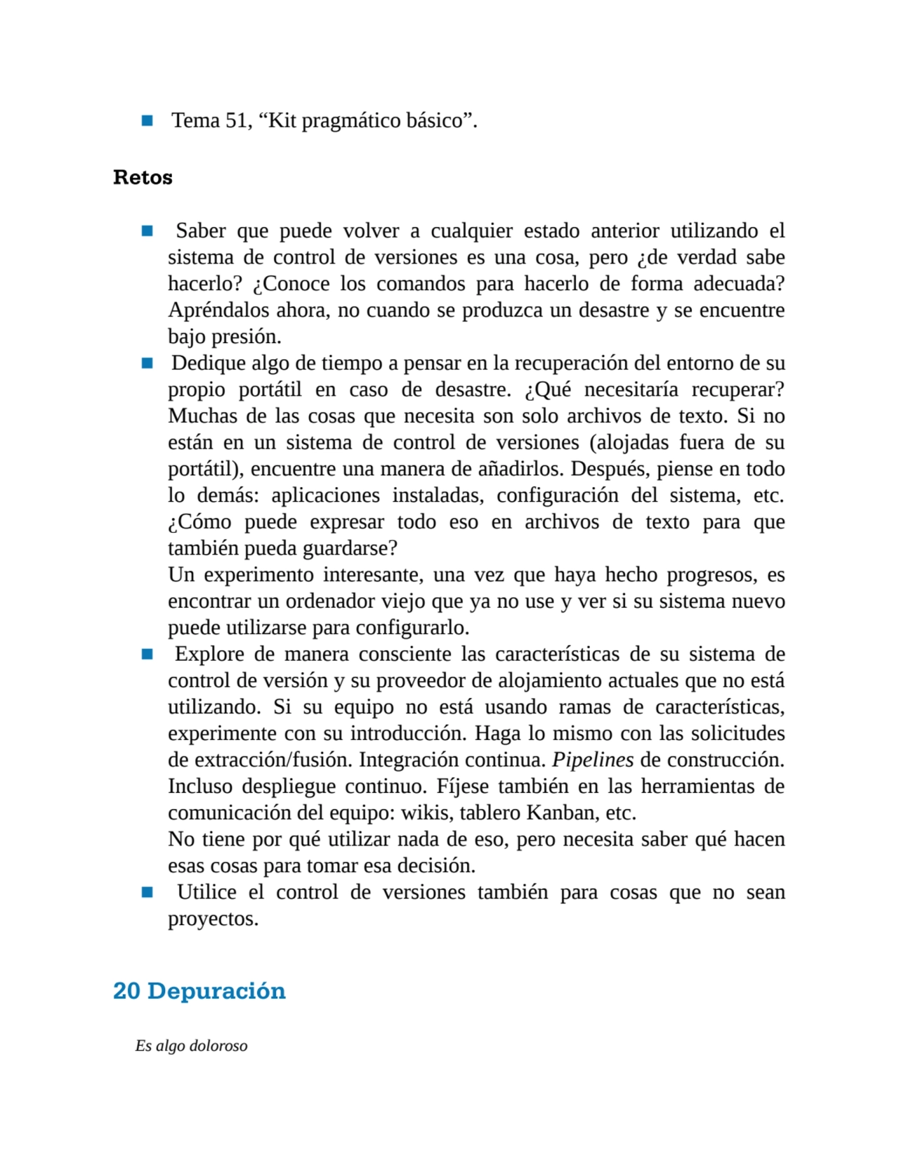 ■ Tema 51, “Kit pragmático básico”.
Retos
■ Saber que puede volver a cualquier estado anterior ut…