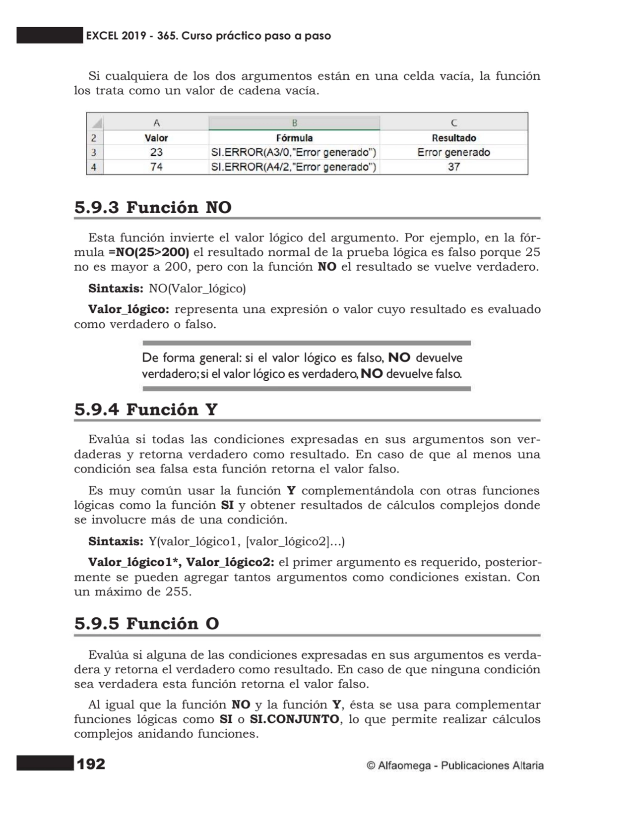 192
Si cualquiera de los dos argumentos están en una celda vacía, la función
los trata como un va…