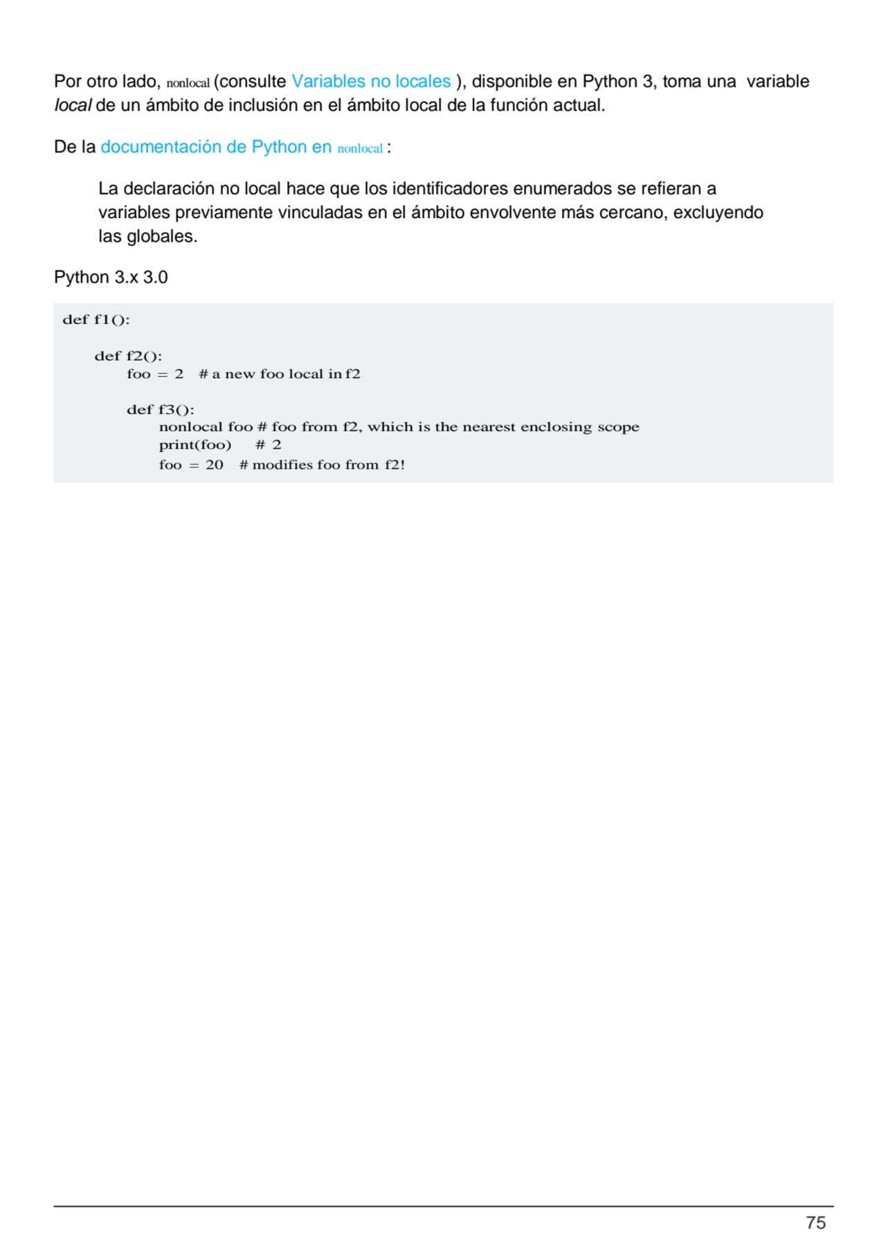 75
def f1():
def f2():
foo = 2 # a new foo local in f2
def f3():
nonlocal foo # foo from f2, w…