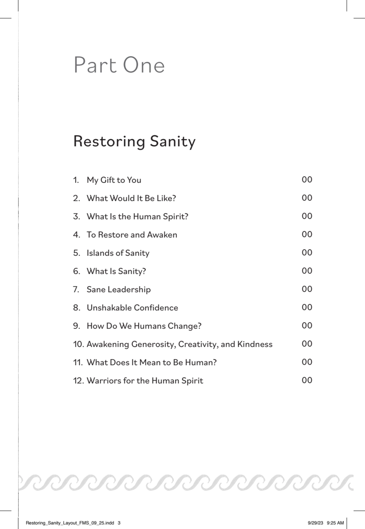 Part One
Restoring Sanity
1. My Gift to You
2. What Would It Be Like?
3. What Is the Human Spir…