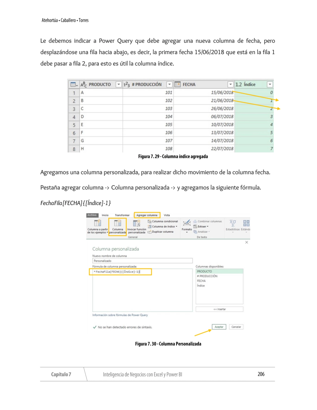 Le debemos indicar a Power Query que debe agregar una nueva columna de fecha, pero 
desplazándose …