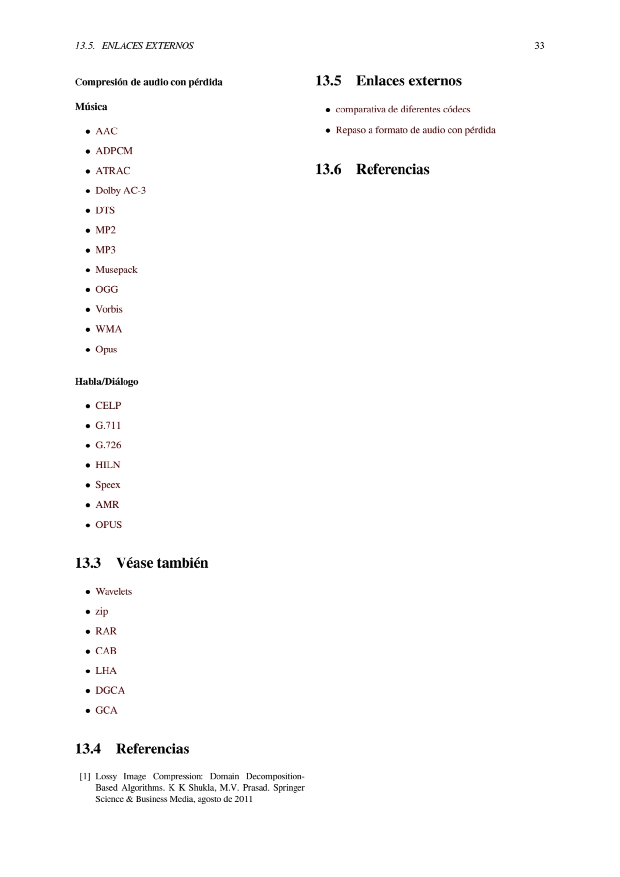 13.5. ENLACES EXTERNOS 33
Compresión de audio con pérdida
Música
• AAC
• ADPCM
• ATRAC
• Dolb…