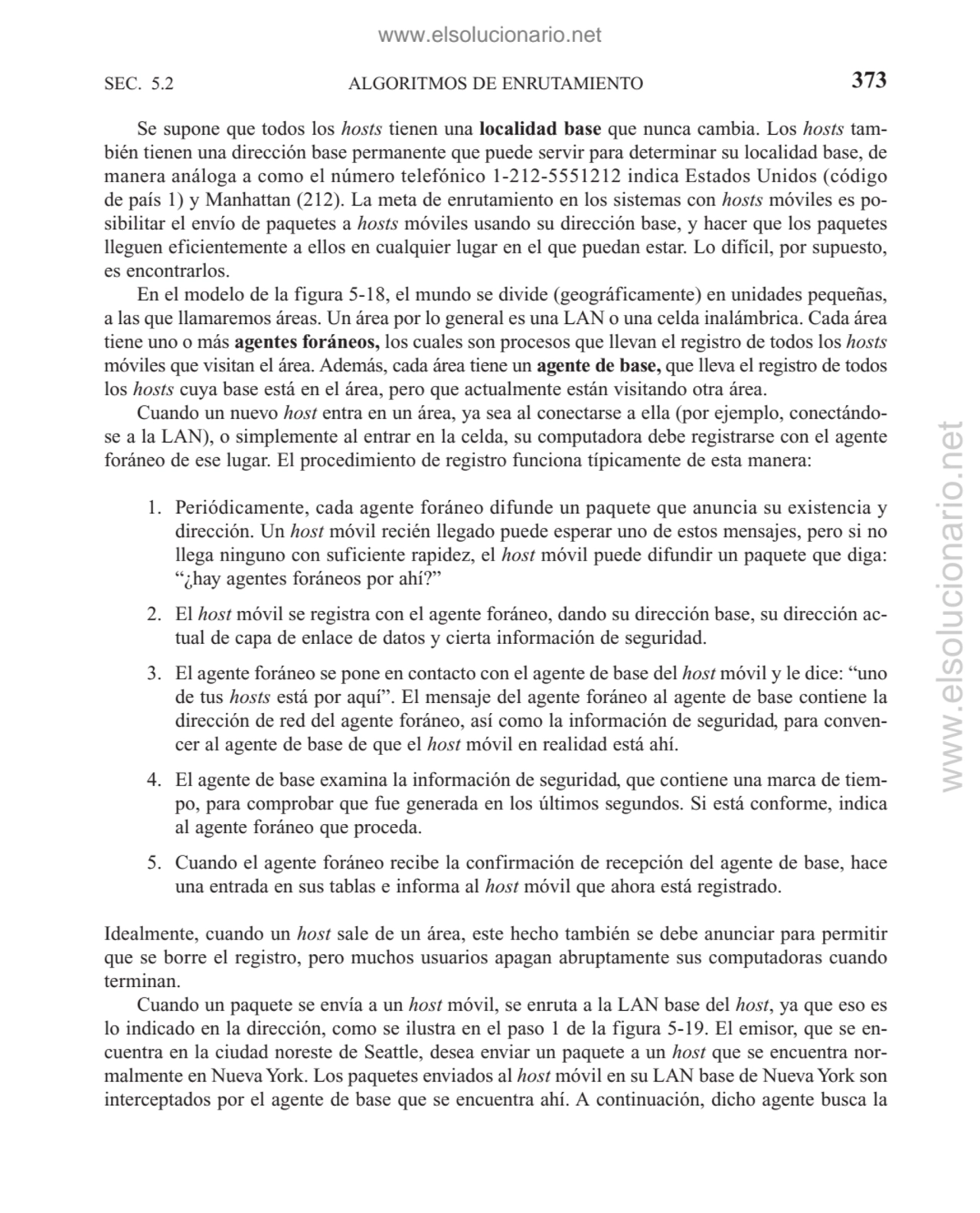 ALGORITMOS DE ENRUTAMIENTO
Se supone que todos los hosts tienen una localidad base que nunca cambi…