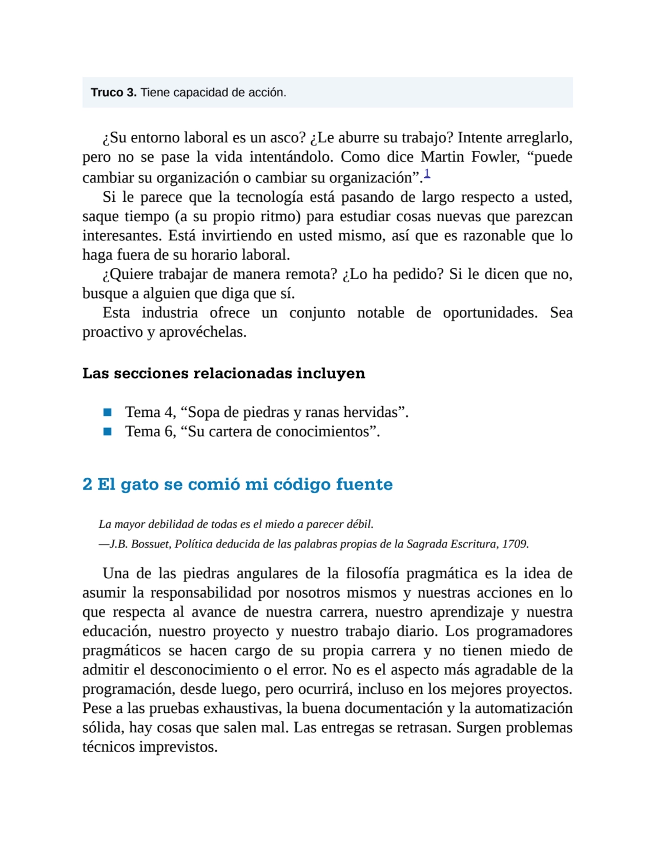 Truco 3. Tiene capacidad de acción.
¿Su entorno laboral es un asco? ¿Le aburre su trabajo? Intente…