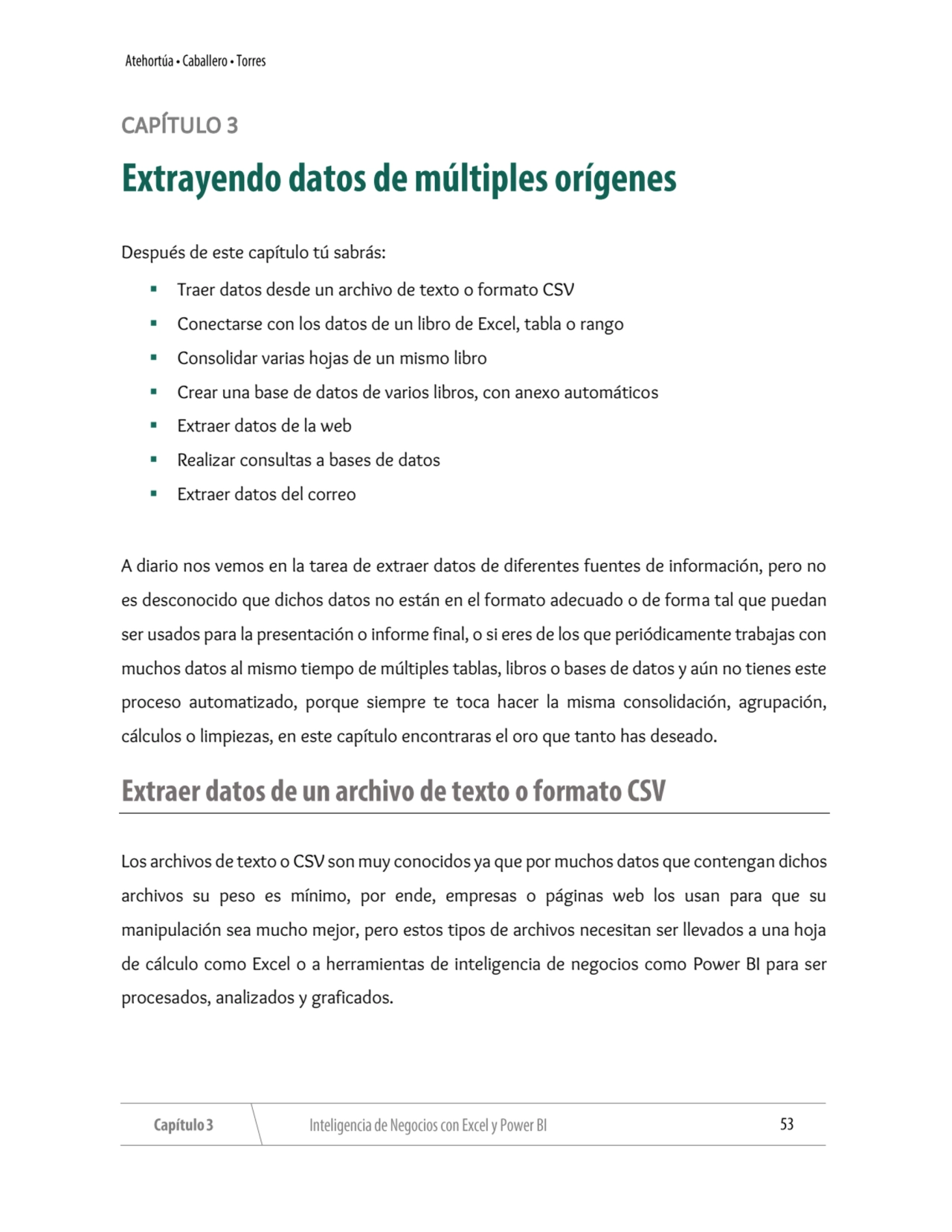 CAPÍTULO 3 
Después de este capítulo tú sabrás:
▪ Traer datos desde un archivo de texto o formato…