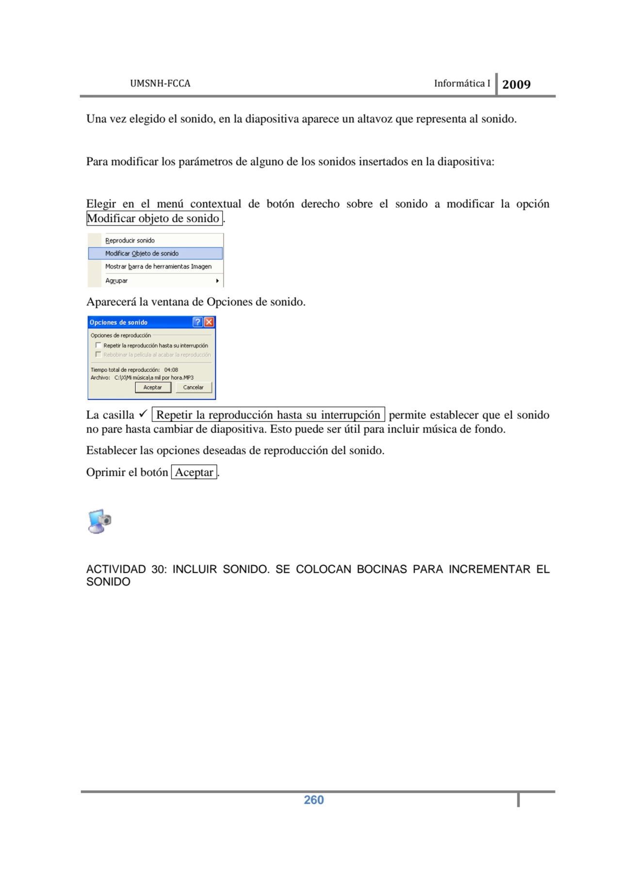 UMSNH-FCCA Informática I 2009
 260
Una vez elegido el sonido, en la diapositiva aparece un altavo…