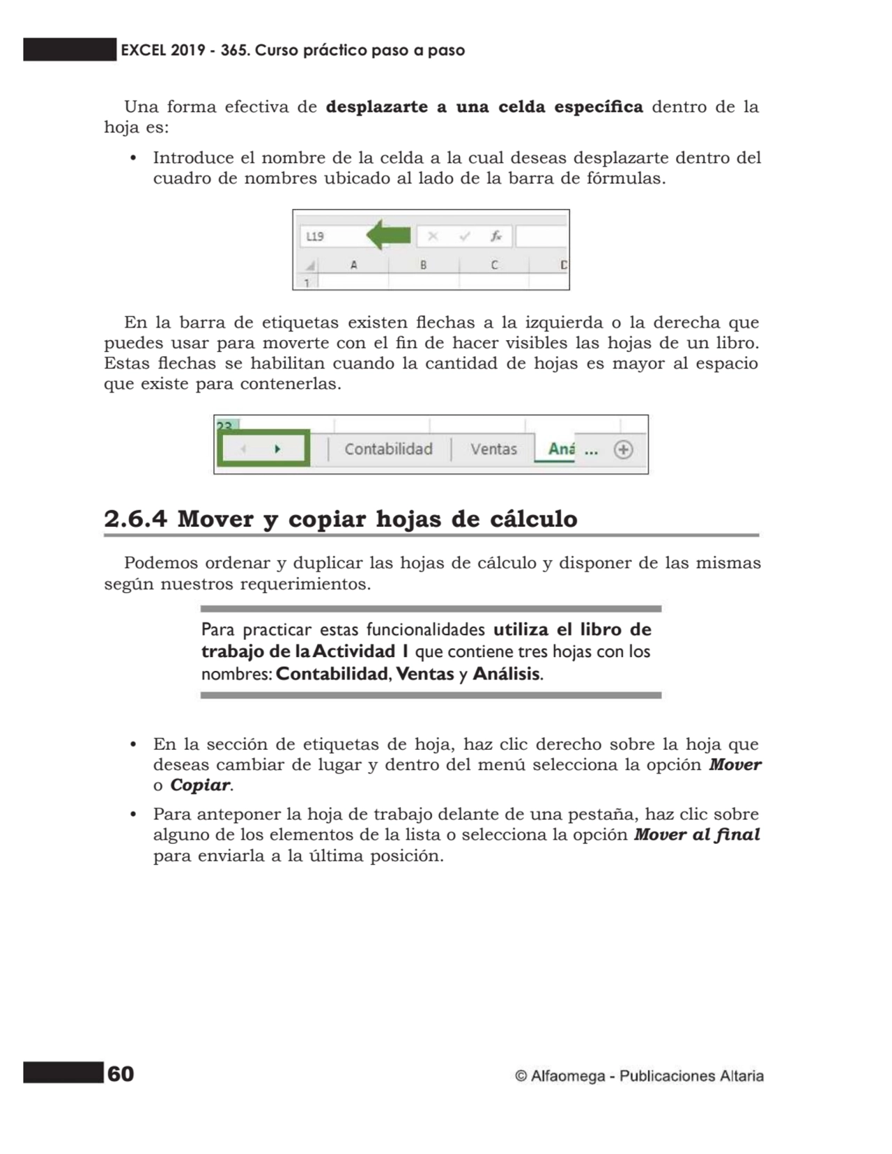 60
Una forma efectiva de desplazarte a una celda especíca dentro de la
hoja es:
• Introduce el …