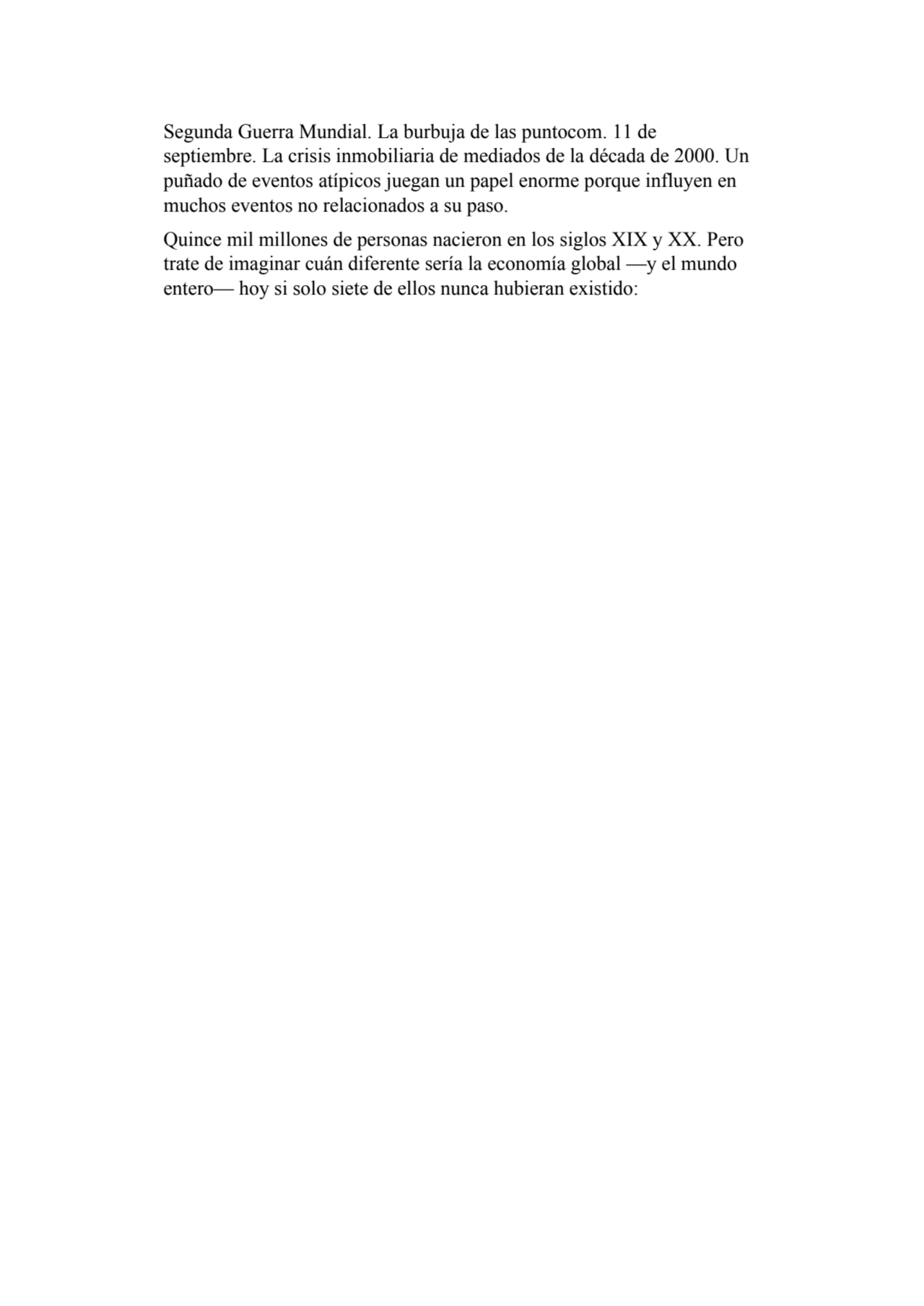 Segunda Guerra Mundial. La burbuja de las puntocom. 11 de 
septiembre. La crisis inmobiliaria de m…