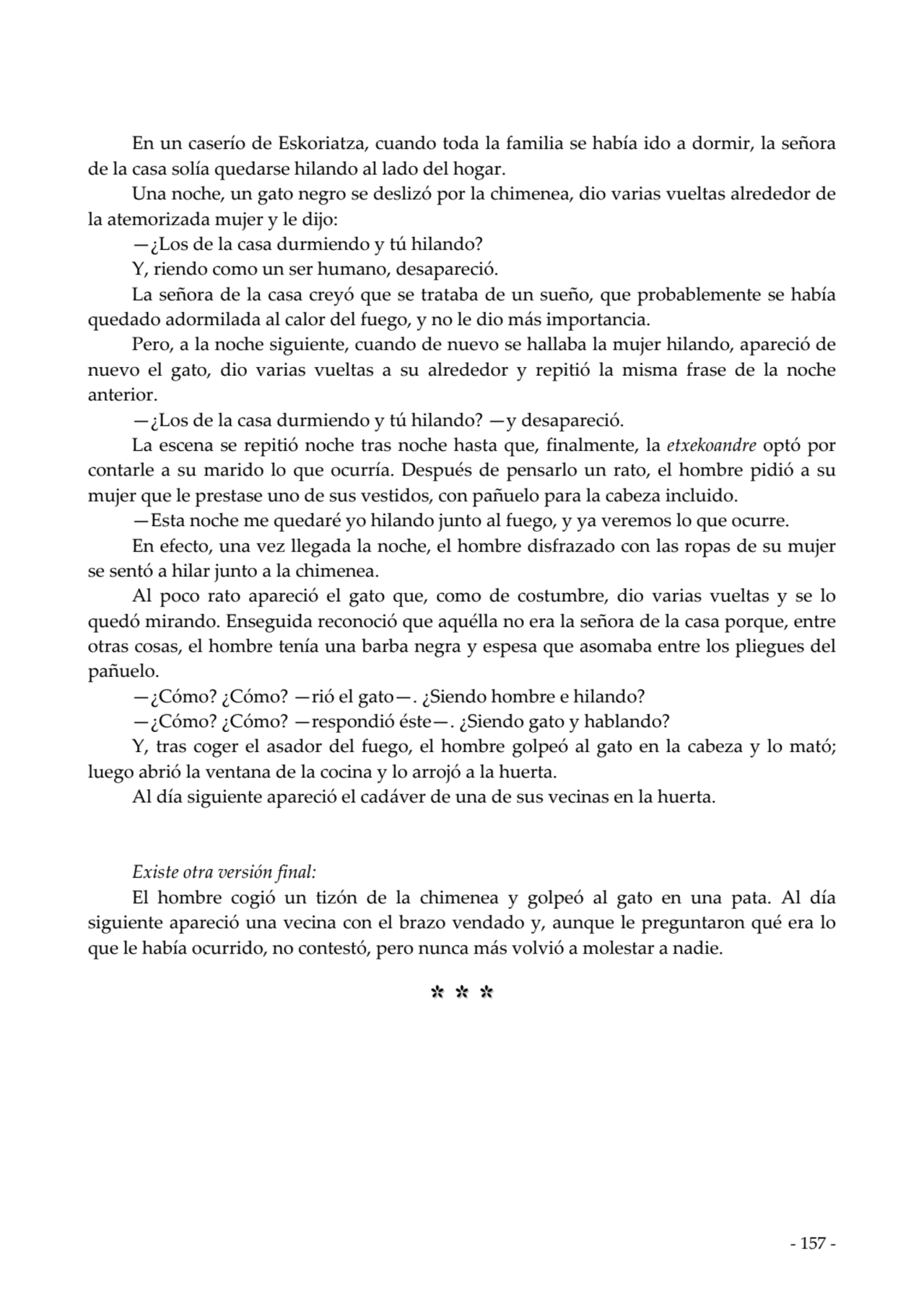  
En un caserío de Eskoriatza, cuando toda la familia se había ido a dormir, la señora
de la casa…