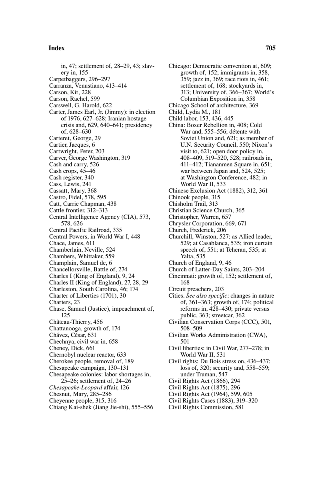 Index 705
in, 47; settlement of, 28–29, 43; slavery in, 155
Carpetbaggers, 296–297
Carranza, Ve…