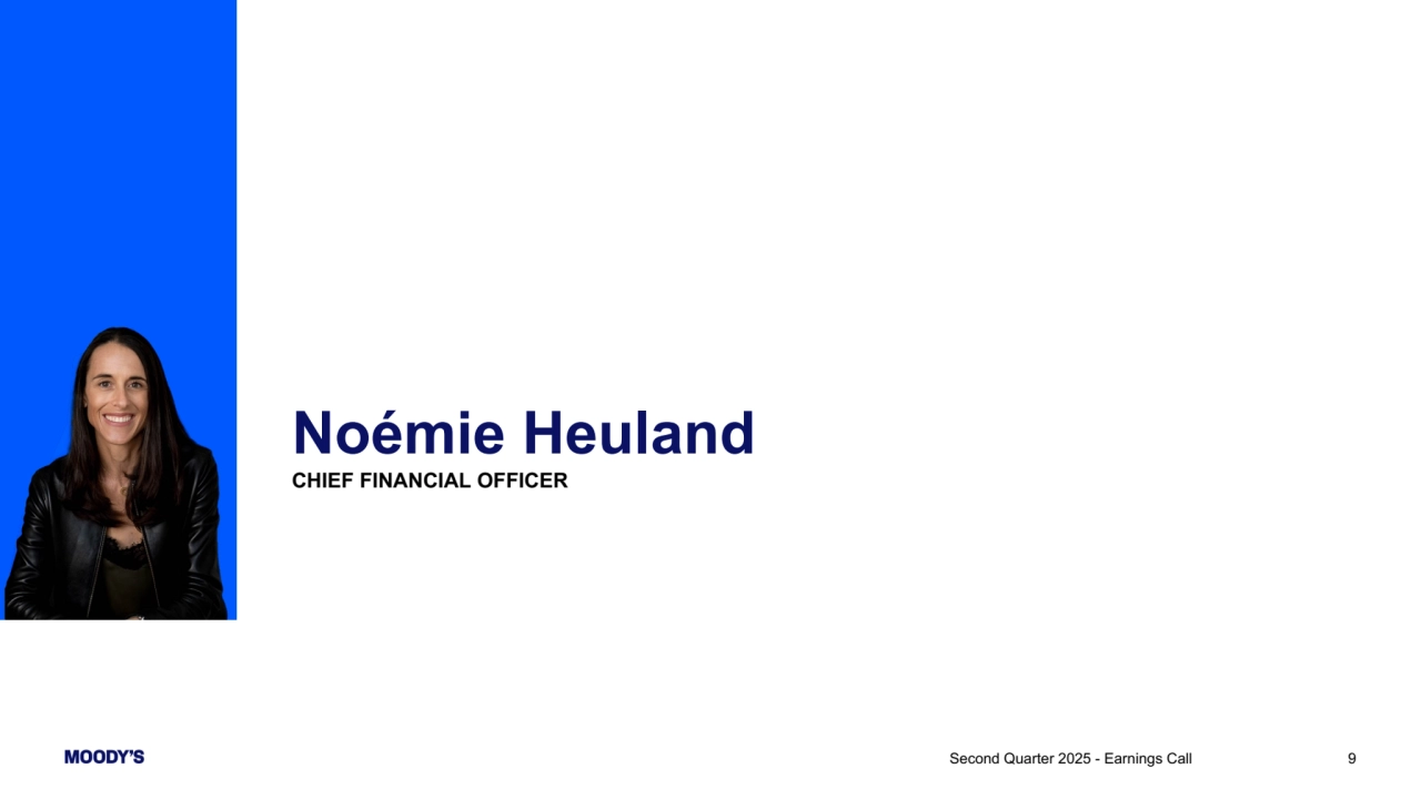 Second Quarter 2025 - Earnings Call 9
Noémie Heuland
CHIEF FINANCIAL OFFICER