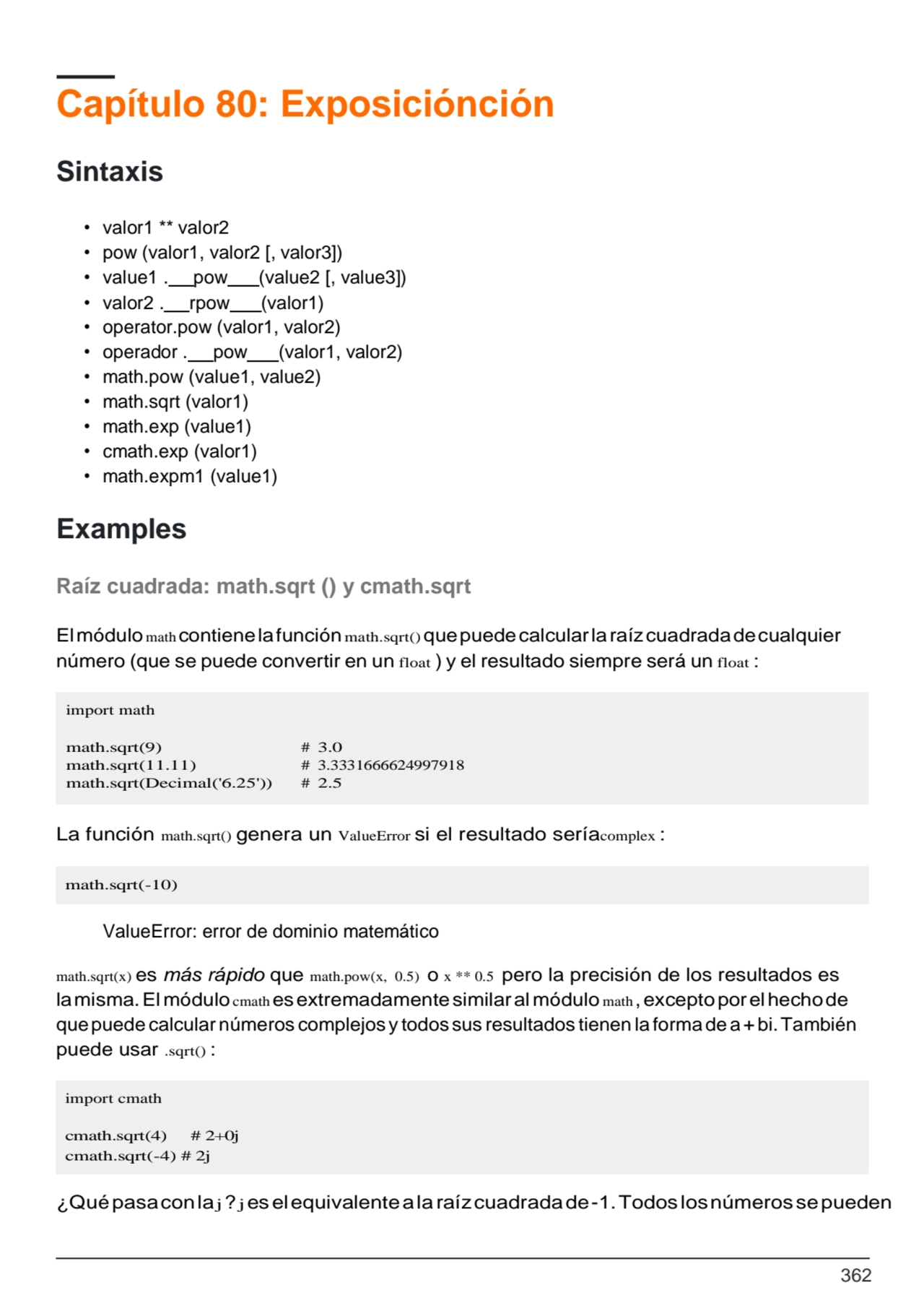 362
math.sqrt(-10)
import cmath
cmath.sqrt(4) # 2+0j 
cmath.sqrt(-4) # 2j
Capítulo 80: Exposic…