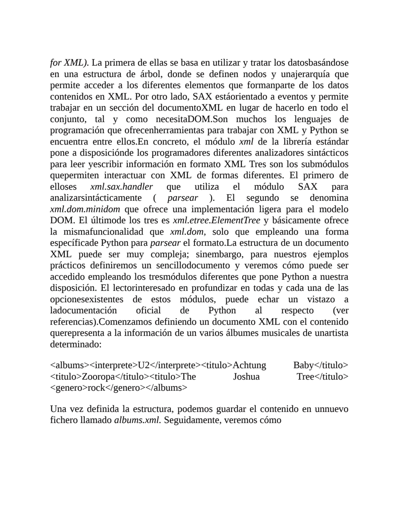 for XML). La primera de ellas se basa en utilizar y tratar los datosbasándose
en una estructura de…