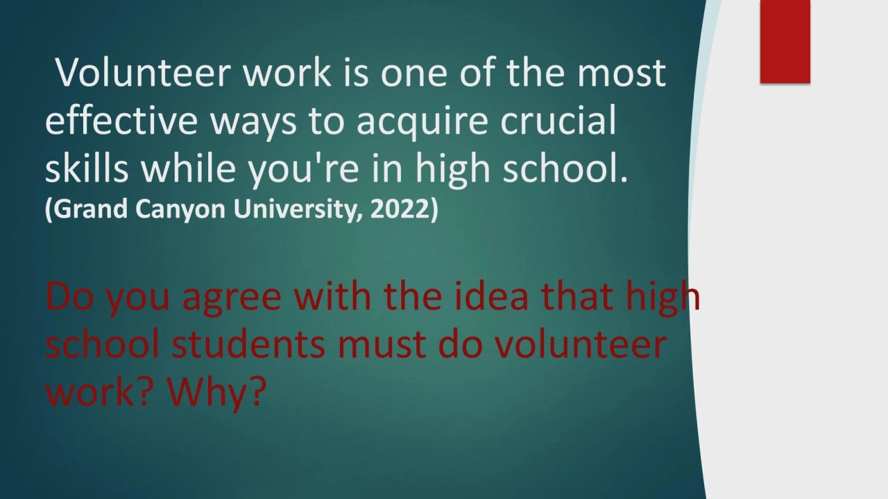 Volunteer work is one of the most 
effective ways to acquire crucial 
skills while you're in high…