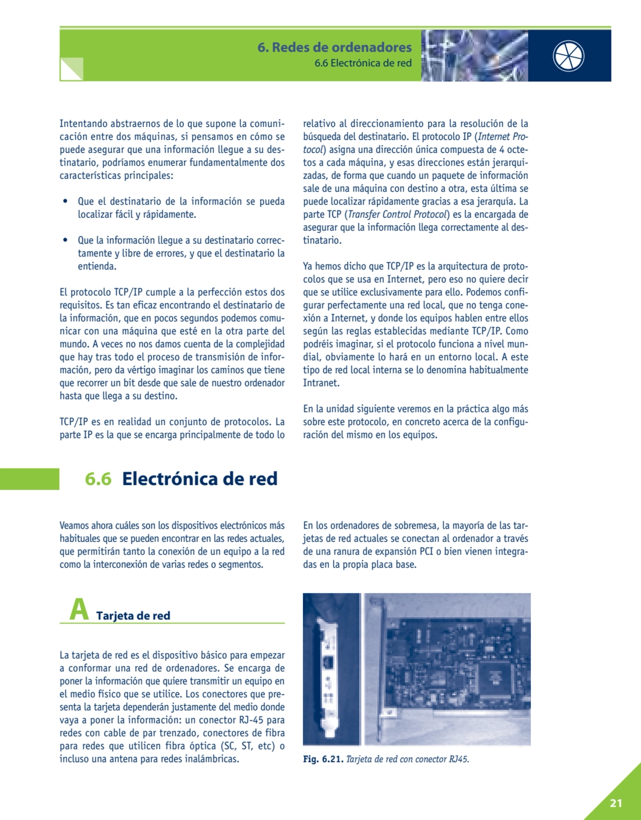 Veamos ahora cuáles son los dispositivos electrónicos más
habituales que se pueden encontrar en la…