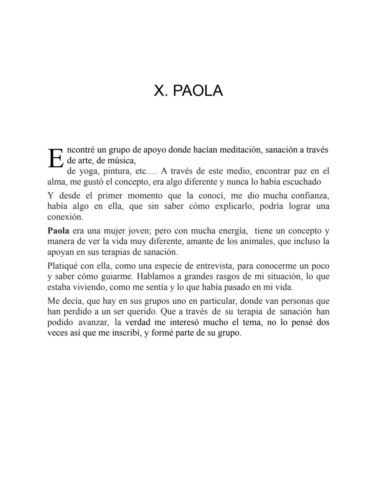 E
X. PAOLA
ncontré un grupo de apoyo donde hacían meditación, sanación a través
de arte, de músi…