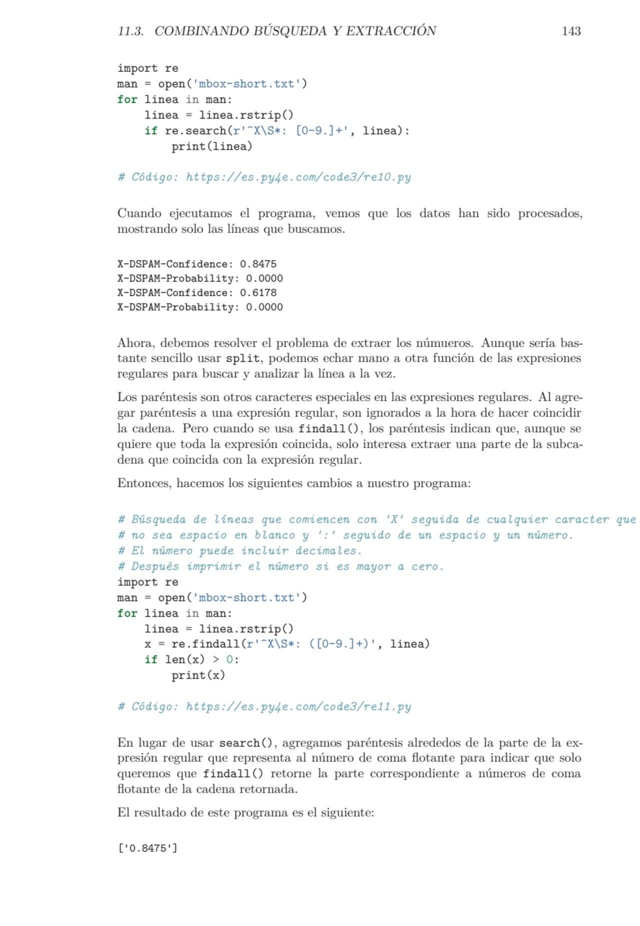 11.3. COMBINANDO BÚSQUEDA Y EXTRACCIÓN 143
import re
man = open('mbox-short.txt')
for linea in m…