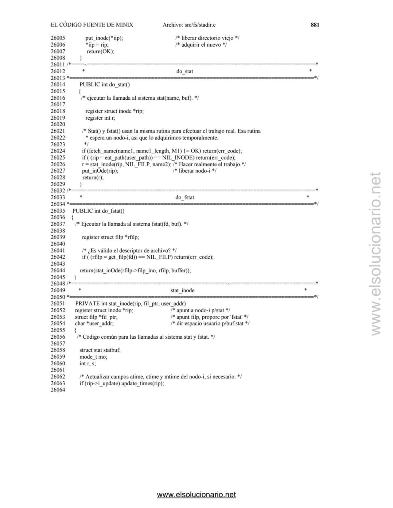 EL CÓDIGO FUENTE DE MINIX Archivo: src/fs/stadir.c 881
26005 put_inode(*iip); /* liberar directori…