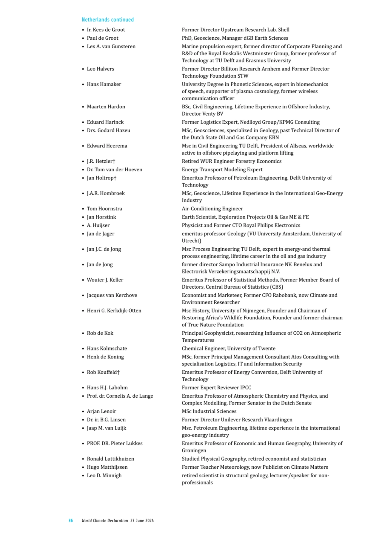 36 World Climate Declaration 27 June 2024
• Ir. Kees de Groot Former Director Upstream Research La…