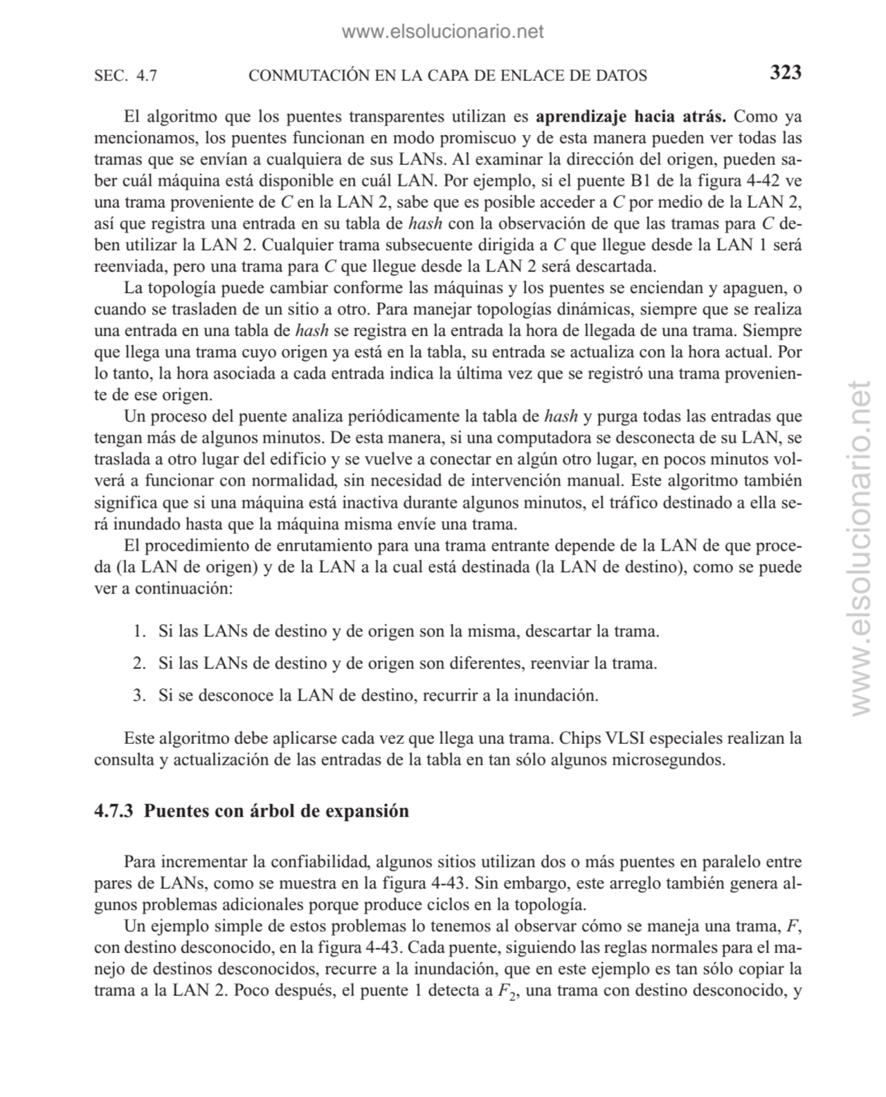 CONMUTACIÓN EN LA CAPA DE ENLACE DE DATOS
El algoritmo que los puentes transparentes utilizan es a…