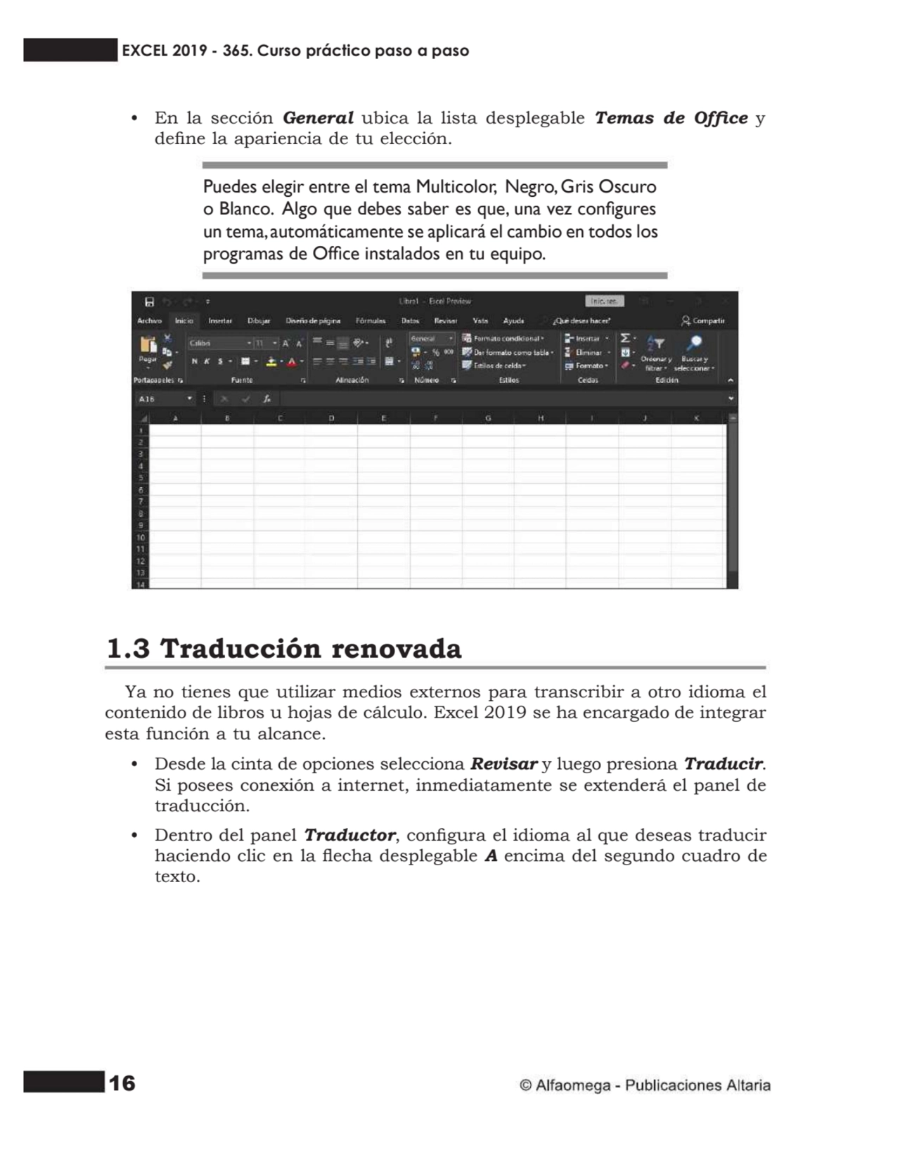 16
EXCEL 2019 - 365. Curso práctico paso a paso
• En la sección General ubica la lista desplegabl…