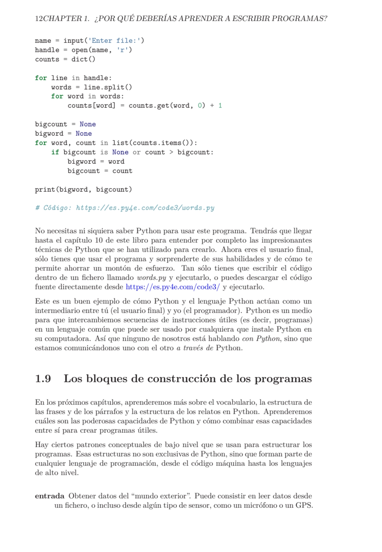 12CHAPTER 1. ¿POR QUÉ DEBERÍAS APRENDER A ESCRIBIR PROGRAMAS?
name = input('Enter file:')
handle …