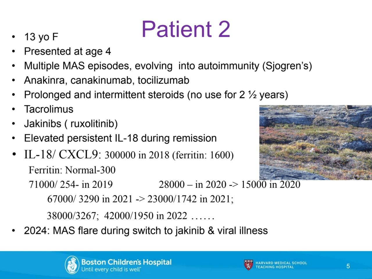 • 13 yo F Patient 2
• Presented at age 4
• Multiple MAS episodes, evolving into autoimmunity (Sjo…