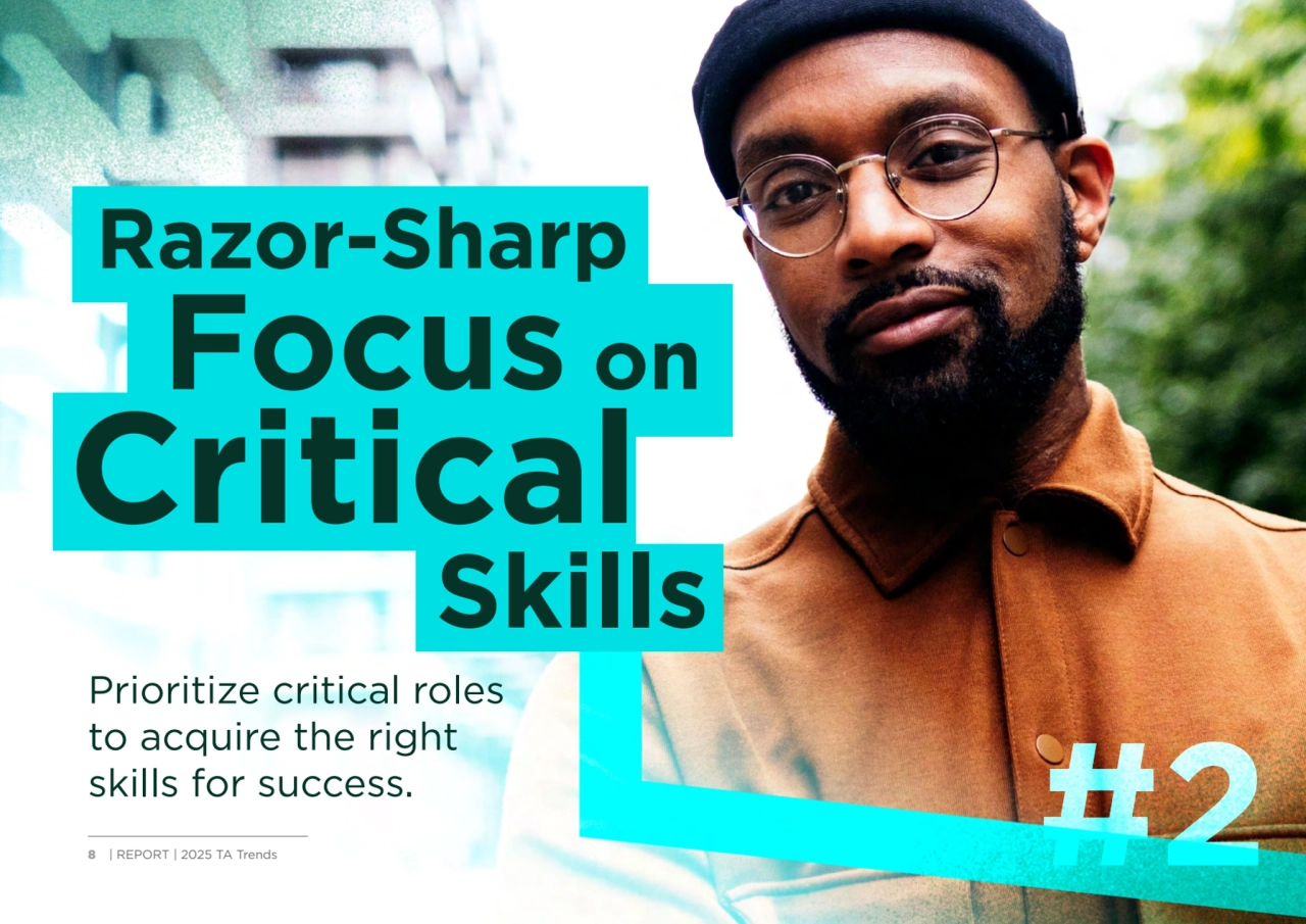 #2#2
Razor-Sharp
Focus on 
Critical
Skills
Prioritize critical roles 
to acquire the right 
…