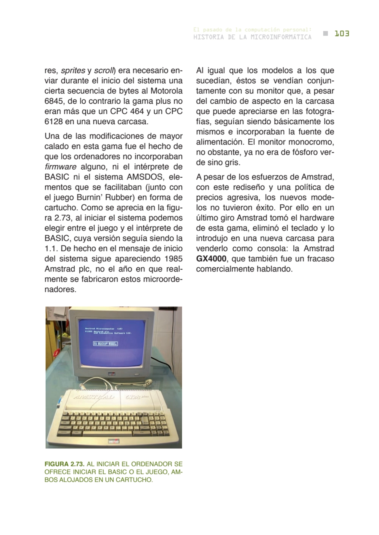 103 historia de la microinformática
el pasado de la computación personal:
res, sprites y scroll) …