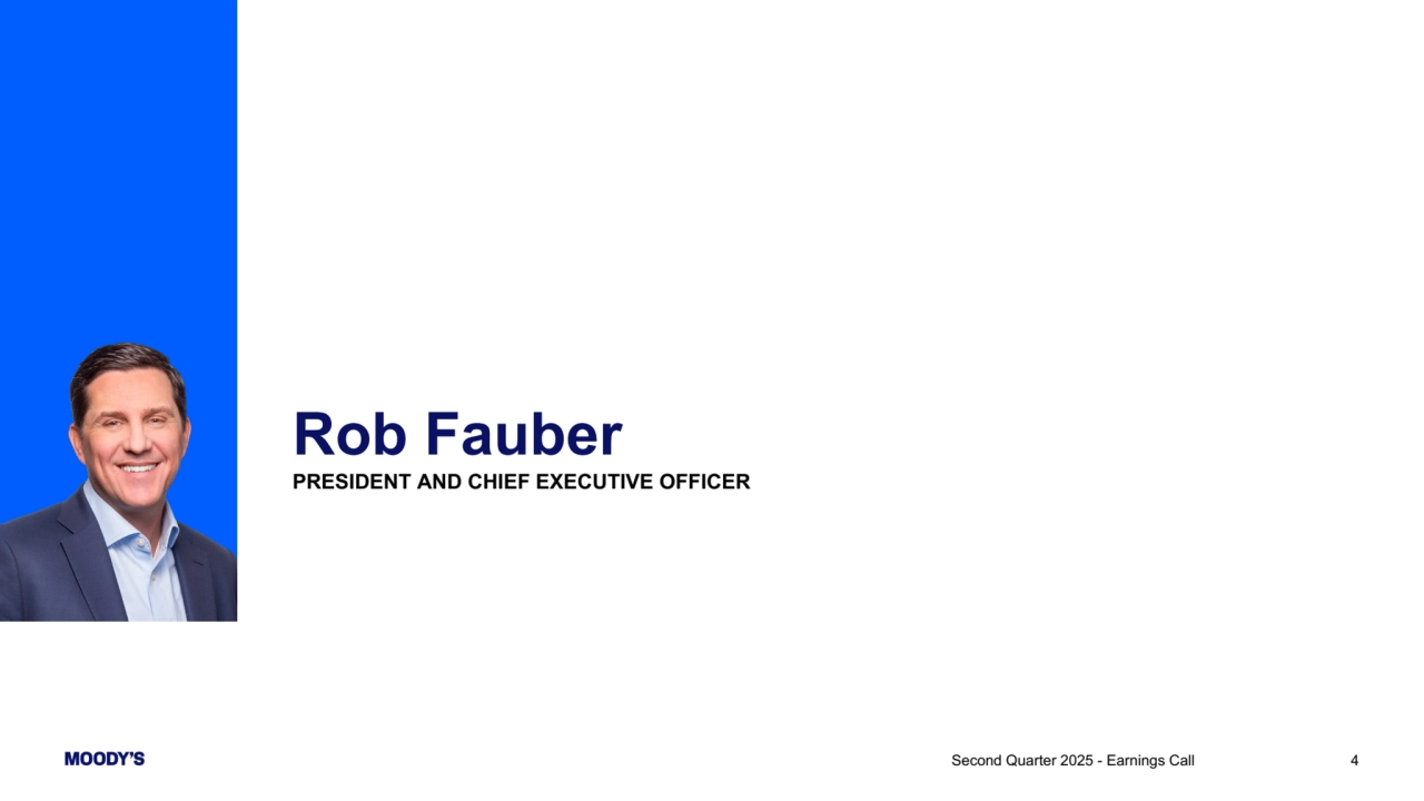 Rob Fauber
PRESIDENT AND CHIEF EXECUTIVE OFFICER
Second Quarter 2025 - Earnings Call 4