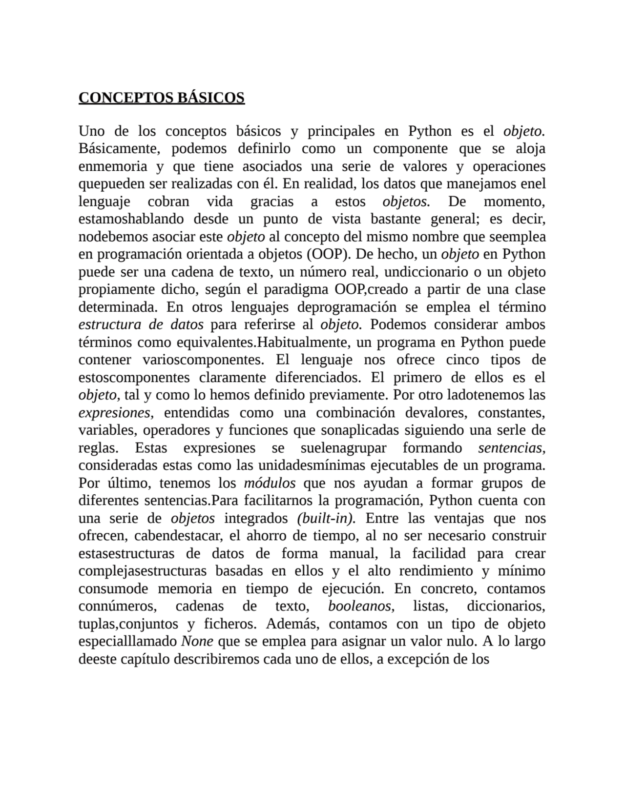 CONCEPTOS BÁSICOS
Uno de los conceptos básicos y principales en Python es el objeto.
Básicamente,…