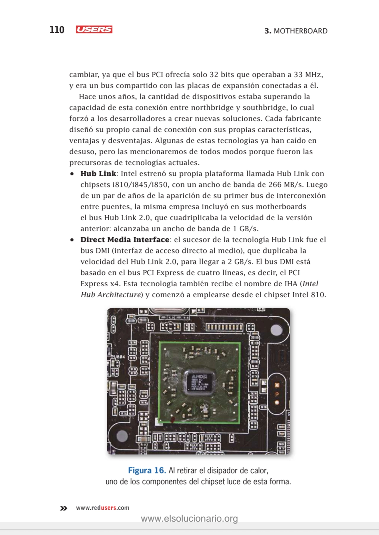 110 3. MOTHERBOARD
www.redusers.com
cambiar, ya que el bus PCI ofrecía solo 32 bits que operaban …