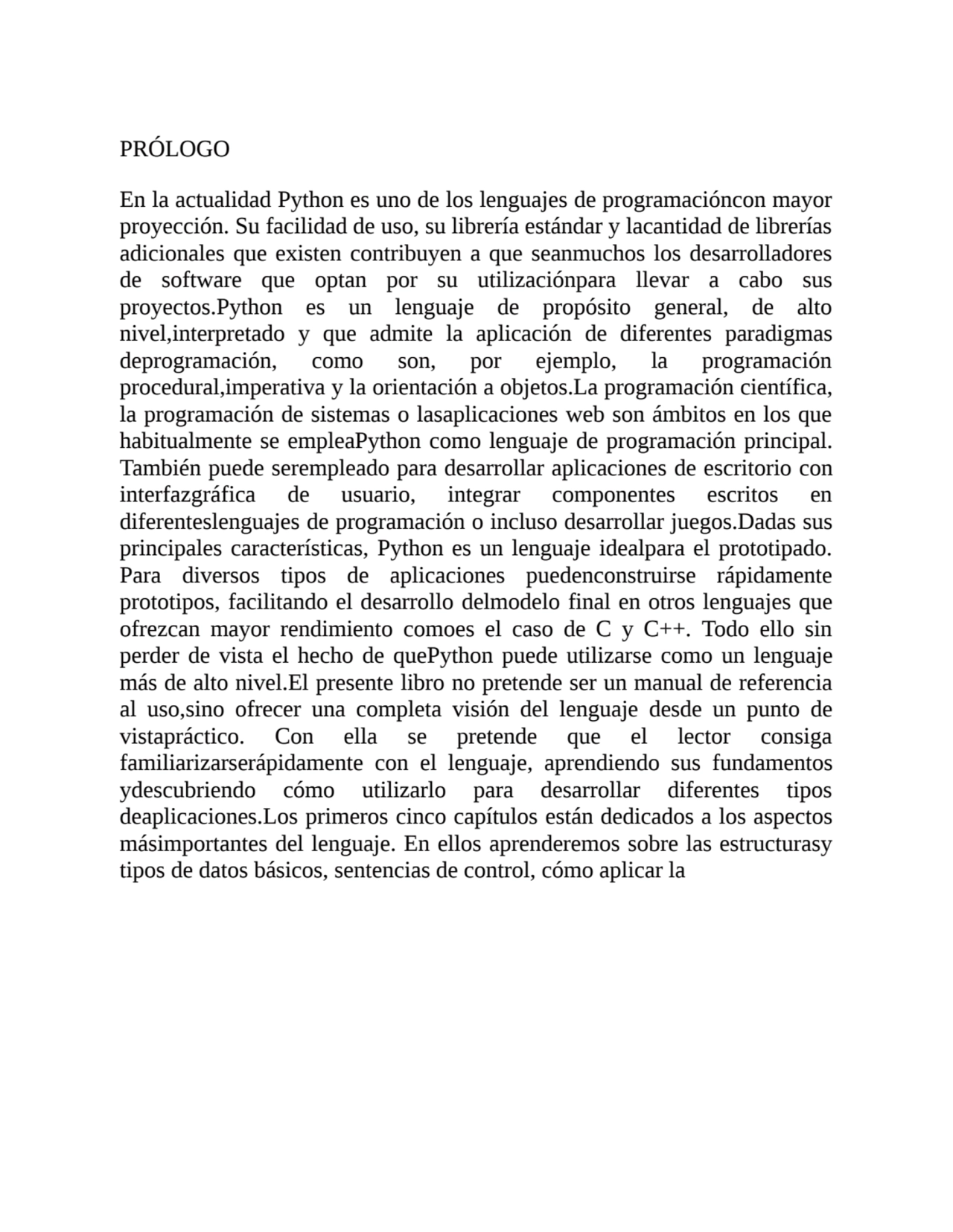 PRÓLOGO
En la actualidad Python es uno de los lenguajes de programacióncon mayor
proyección. Su f…