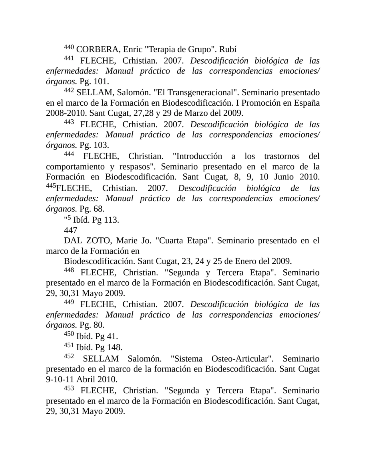 440 CORBERA, Enric "Terapia de Grupo". Rubí
441 FLECHE, Crhistian. 2007. Descodificación biológica…