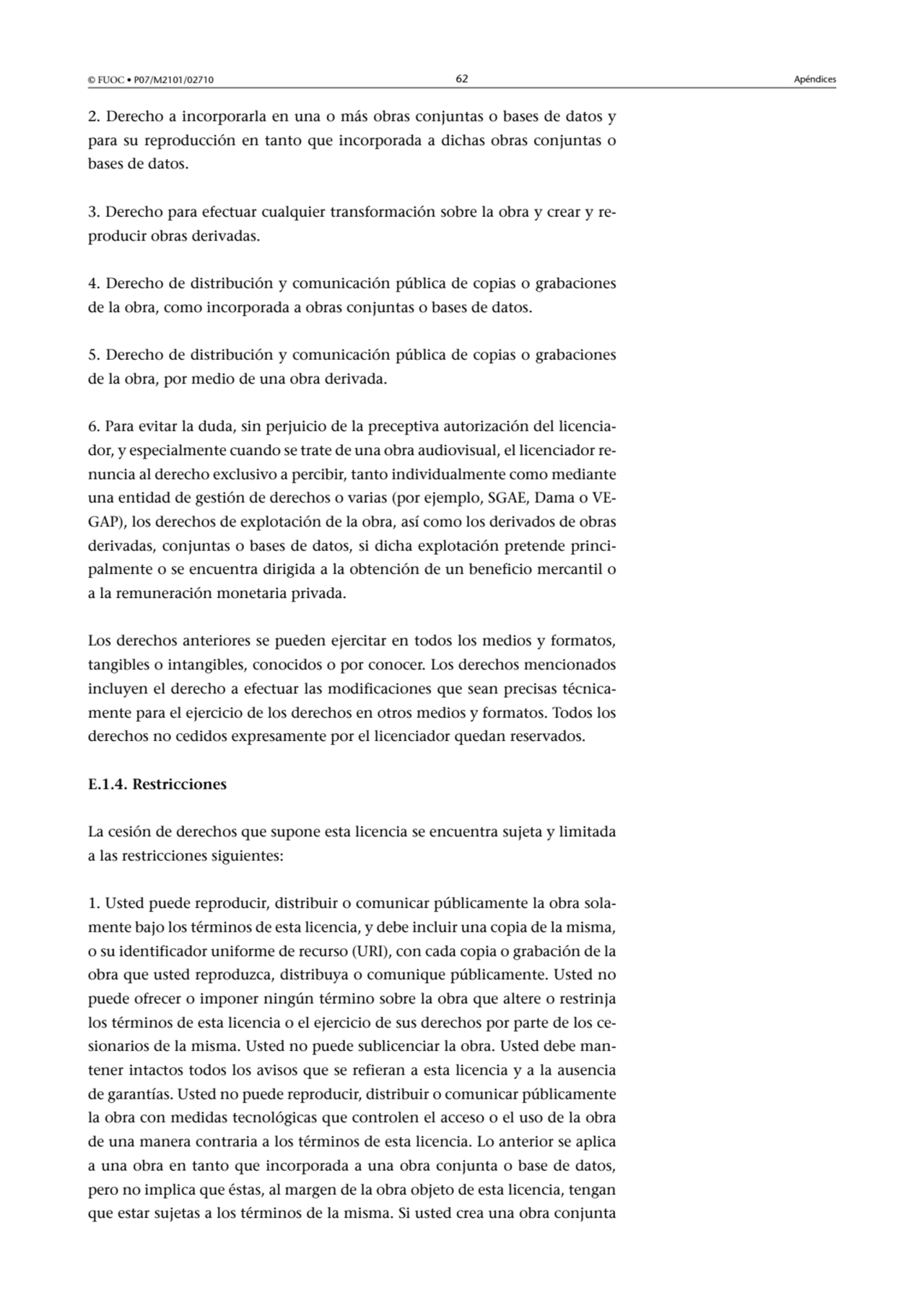 © FUOC • P07/M2101/02710 62 Apéndices
2. Derecho a incorporarla en una o más obras conjuntas o bas…