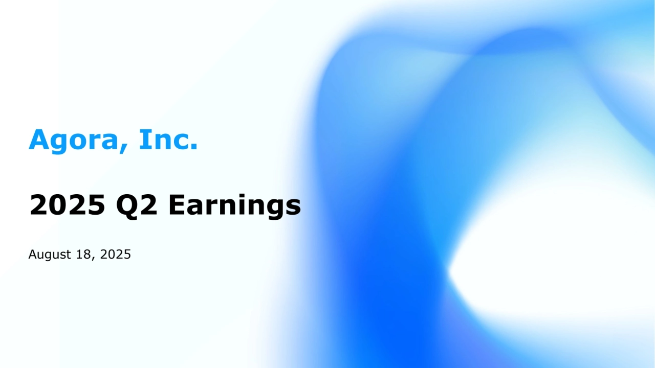 Agora, Inc.
2025 Q2 Earnings
August 18, 2025