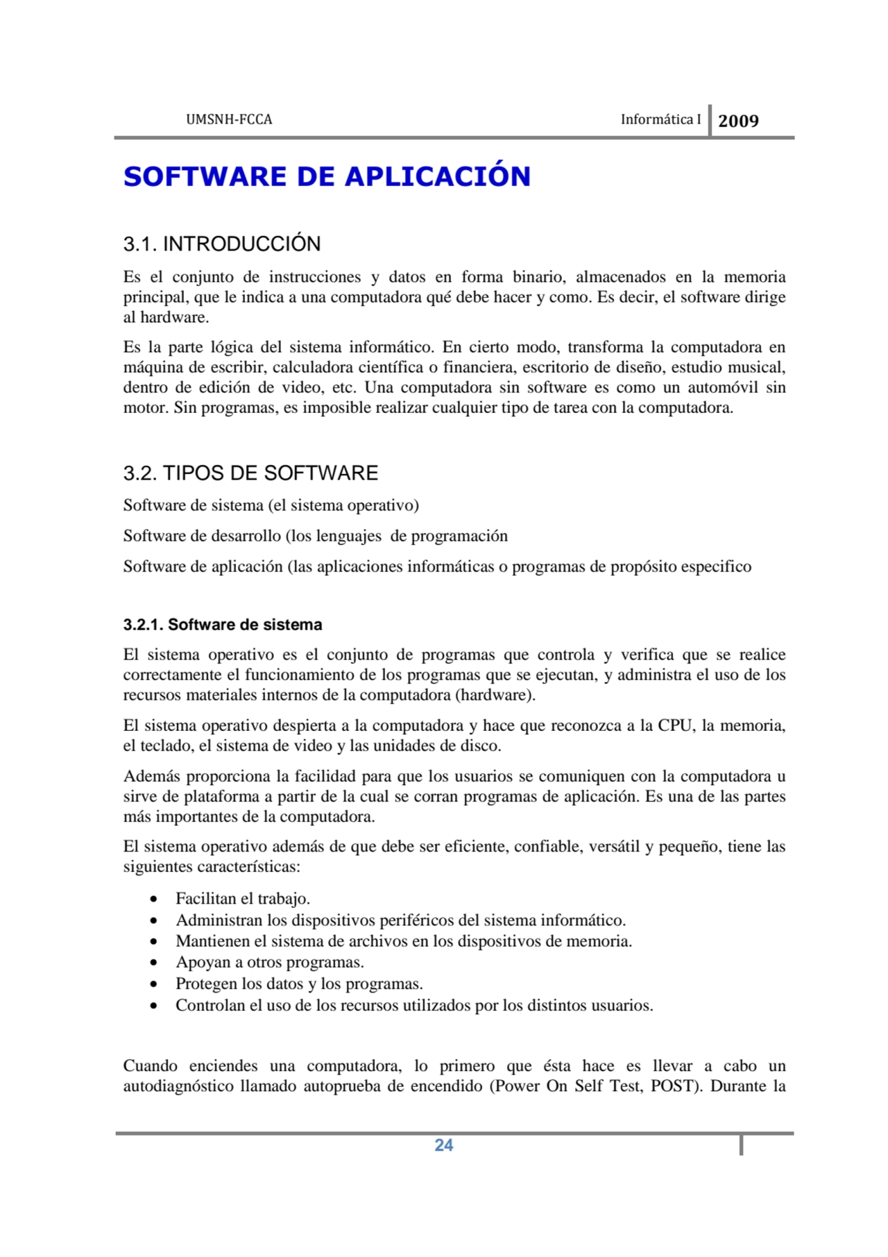 UMSNH-FCCA Informática I 2009
 24
SOFTWARE DE APLICACIÓN 
3.1. INTRODUCCIÓN 
Es el conjunto de …