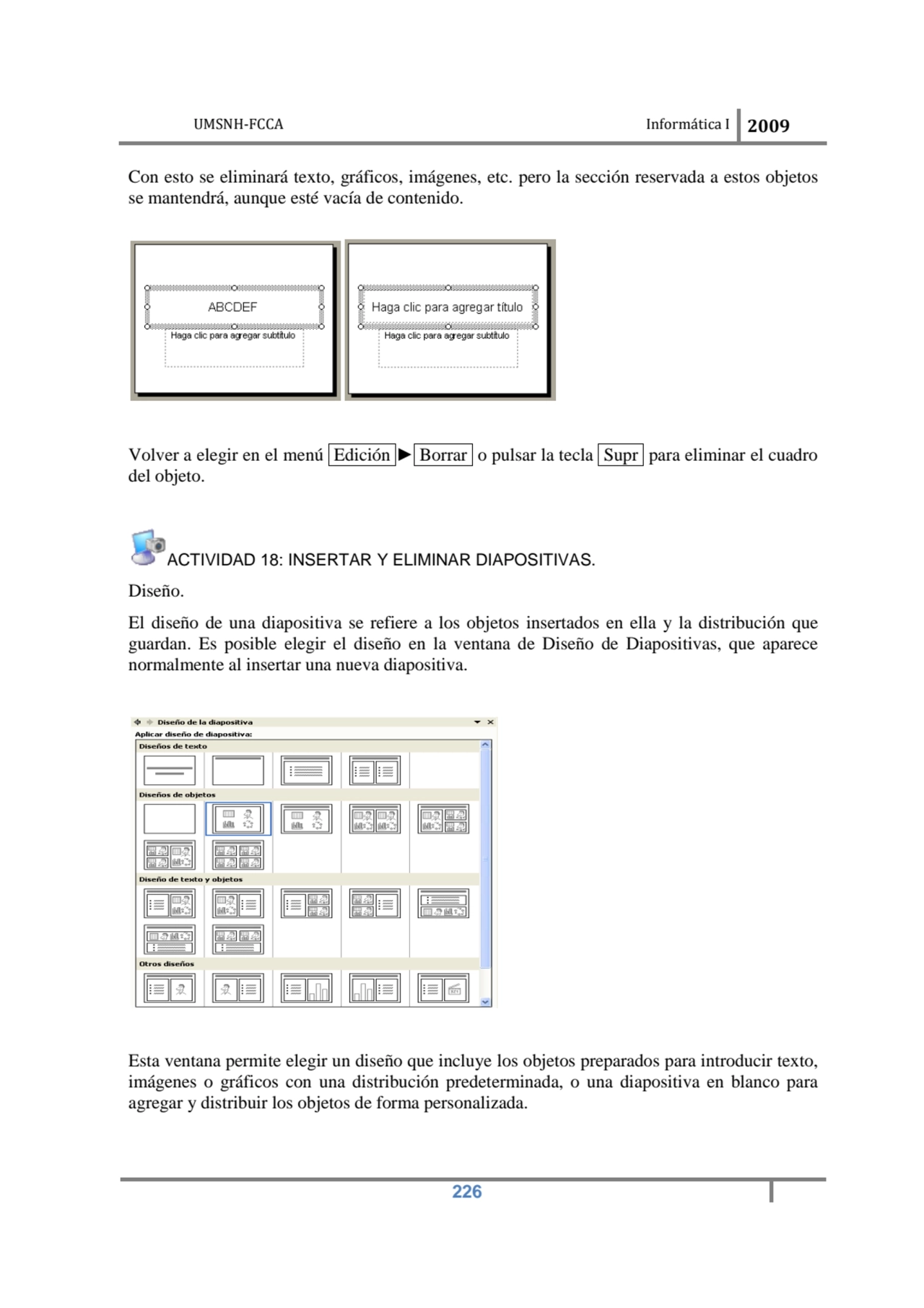 UMSNH-FCCA Informática I 2009
 226
Con esto se eliminará texto, gráficos, imágenes, etc. pero la …