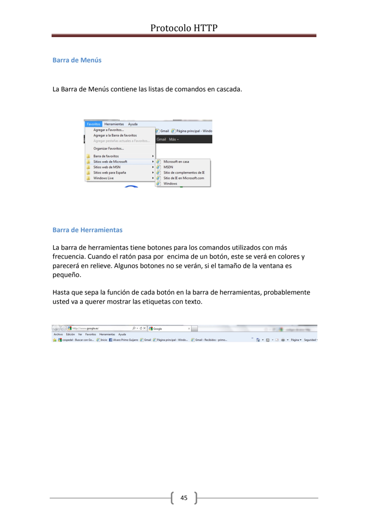 Protocolo HTTP
45
Barra de Menús
La Barra de Menús contiene las listas de comandos en cascada.
…