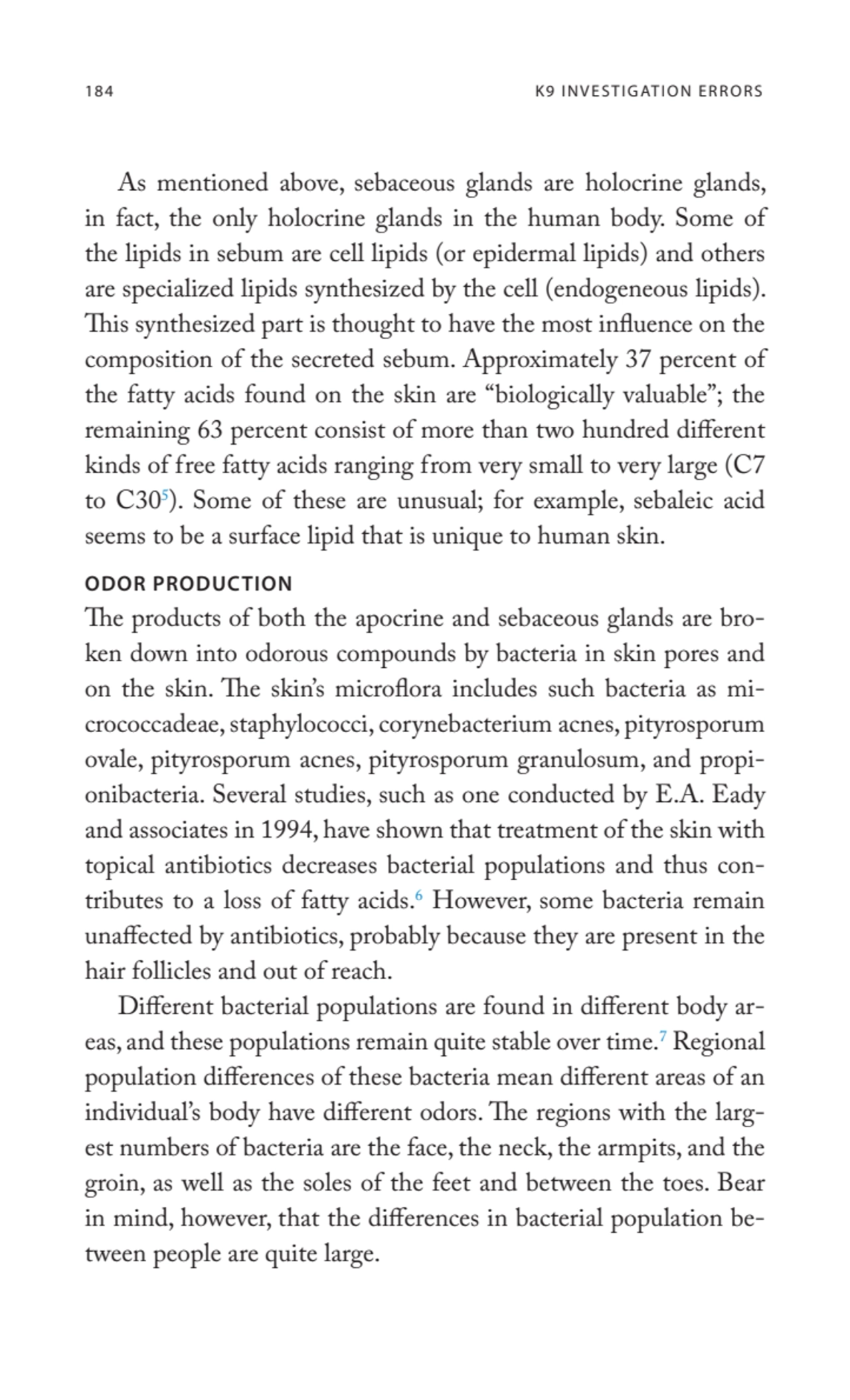 184 K9 INVESTIGATION ERRORS
As mentioned above, sebaceous glands are holocrine glands, 
in fact, …