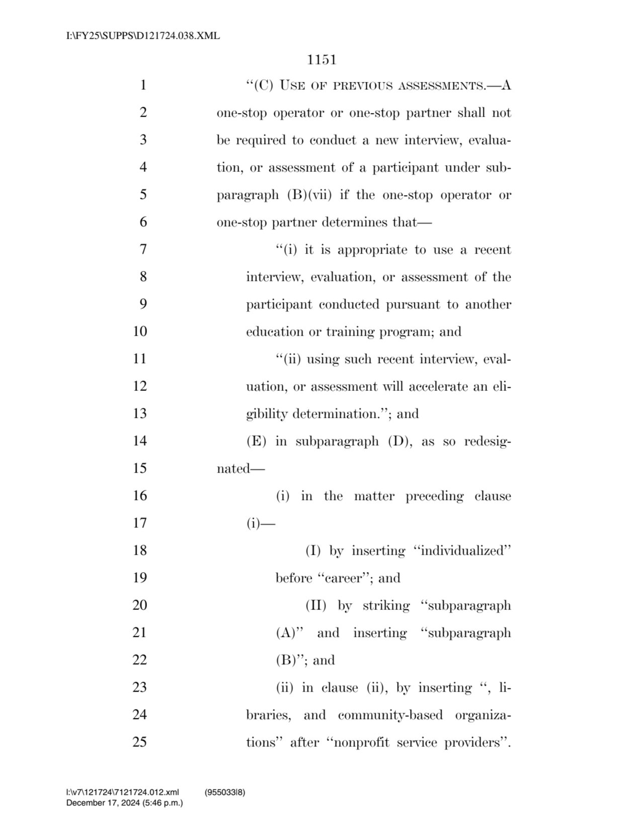 1151 
1 ‘‘(C) USE OF PREVIOUS ASSESSMENTS.—A 
2 one-stop operator or one-stop partner shall not 
…