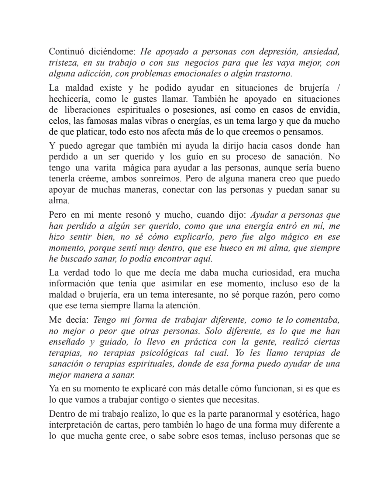 Continuó diciéndome: He apoyado a personas con depresión, ansiedad,
tristeza, en su trabajo o con …