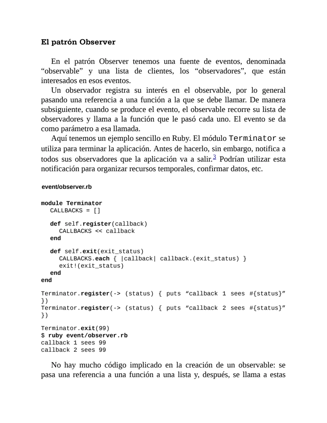 El patrón Observer
En el patrón Observer tenemos una fuente de eventos, denominada
“observable” y…