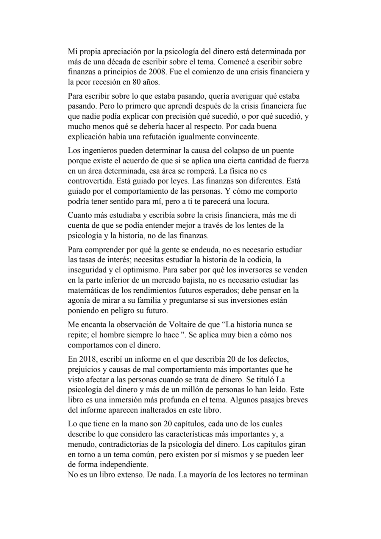 Mi propia apreciación por la psicología del dinero está determinada por 
más de una década de escr…